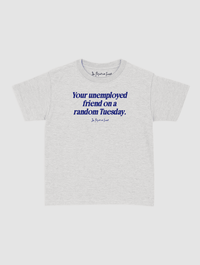 unemployed friend baby tee - In Print We Trust
