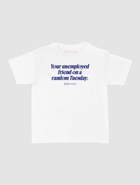 unemployed friend baby tee - In Print We Trust
