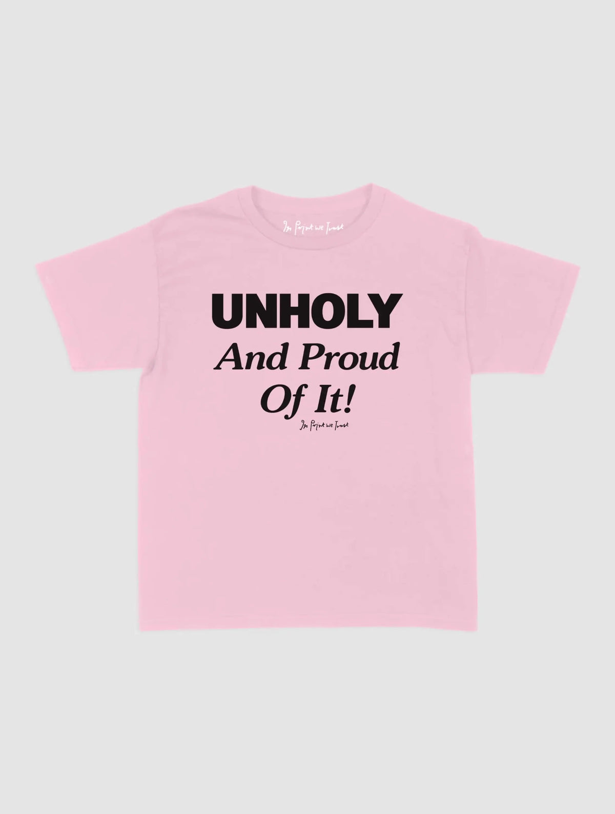 unholy baby tee - In Print We Trust
