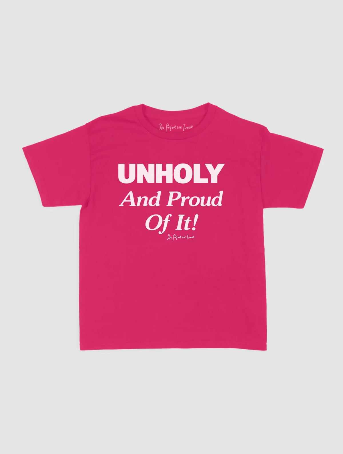 unholy baby tee - In Print We Trust