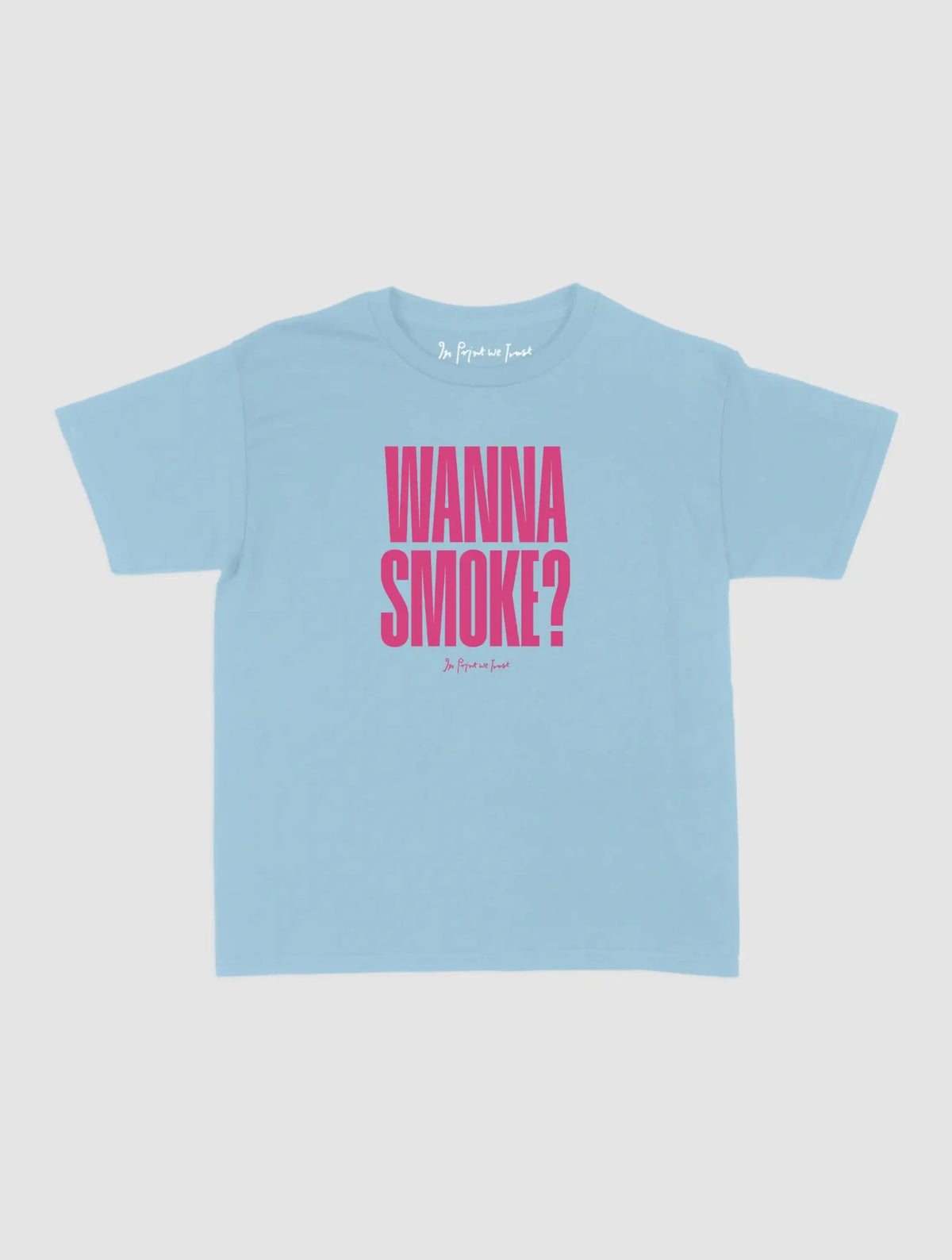wanna smoke baby tee - In Print We Trust