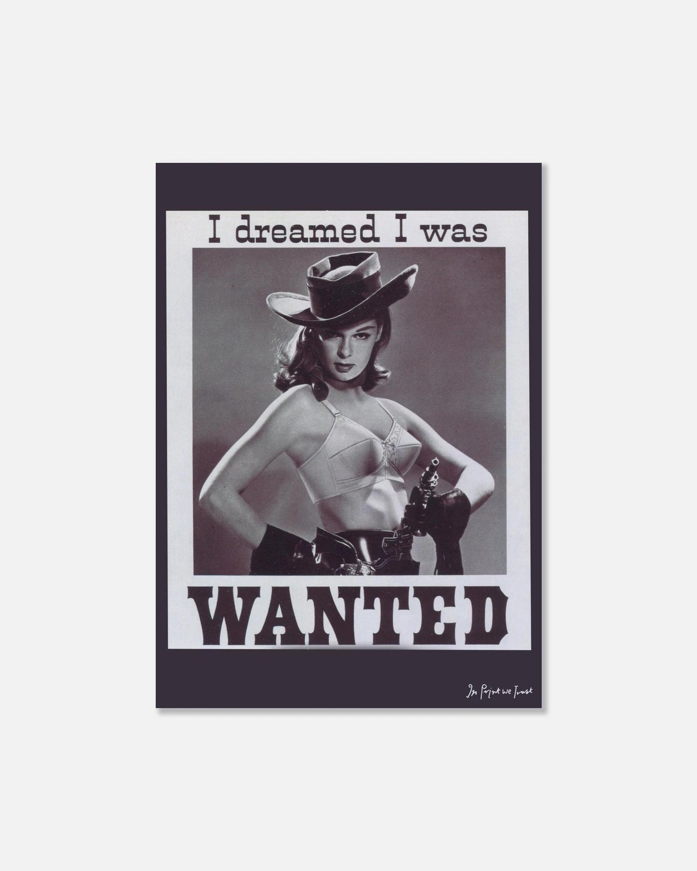 wanted print - In Print We Trust