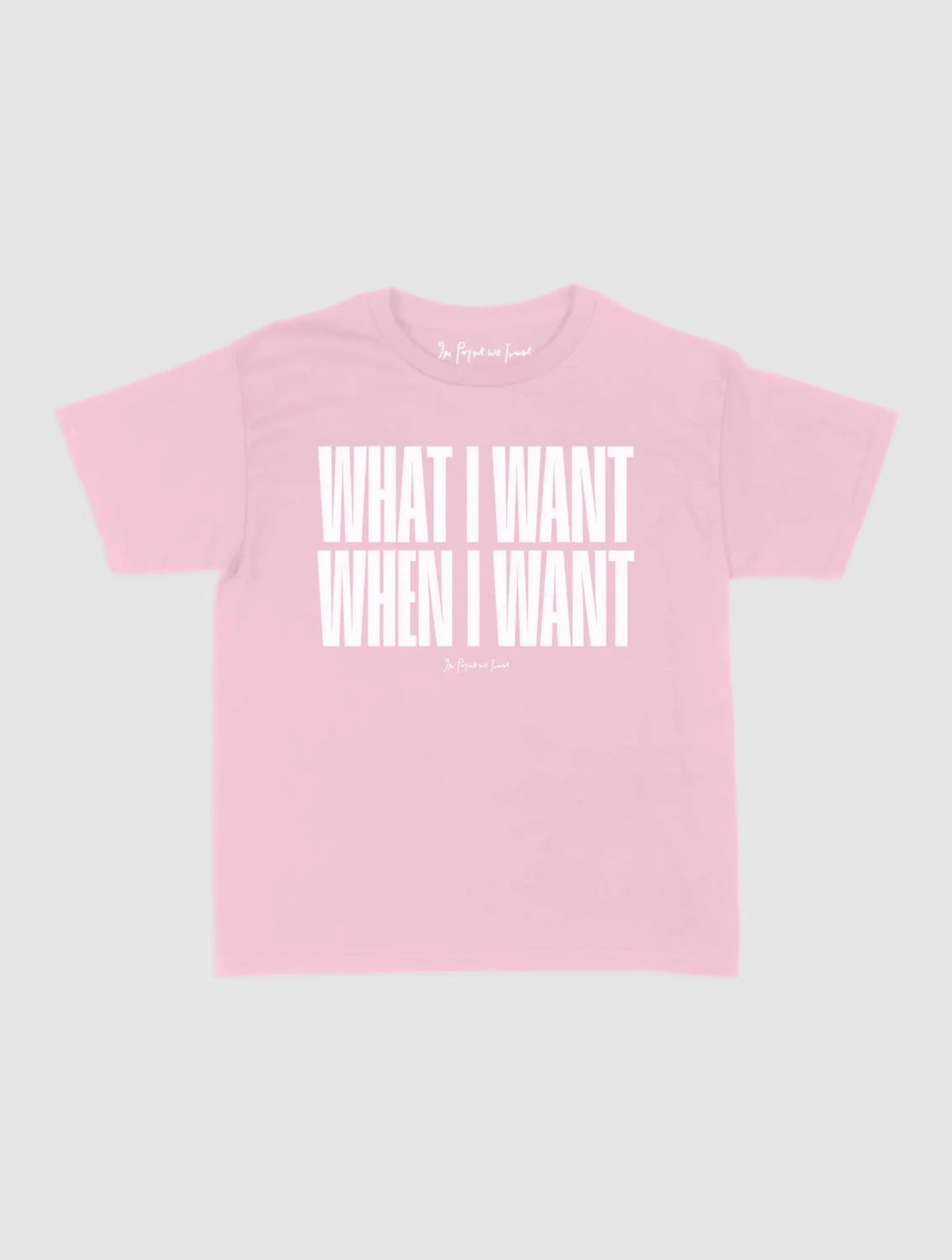 what i want baby tee - In Print We Trust