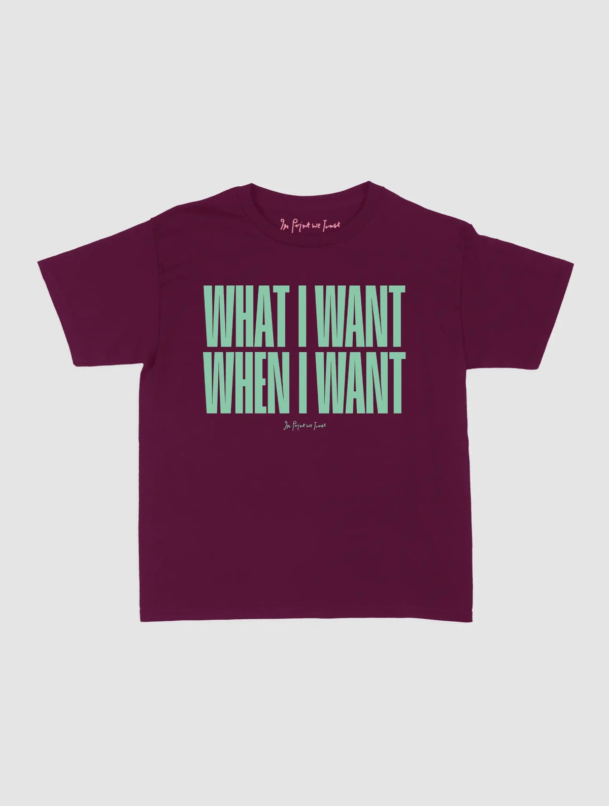 what i want baby tee - In Print We Trust