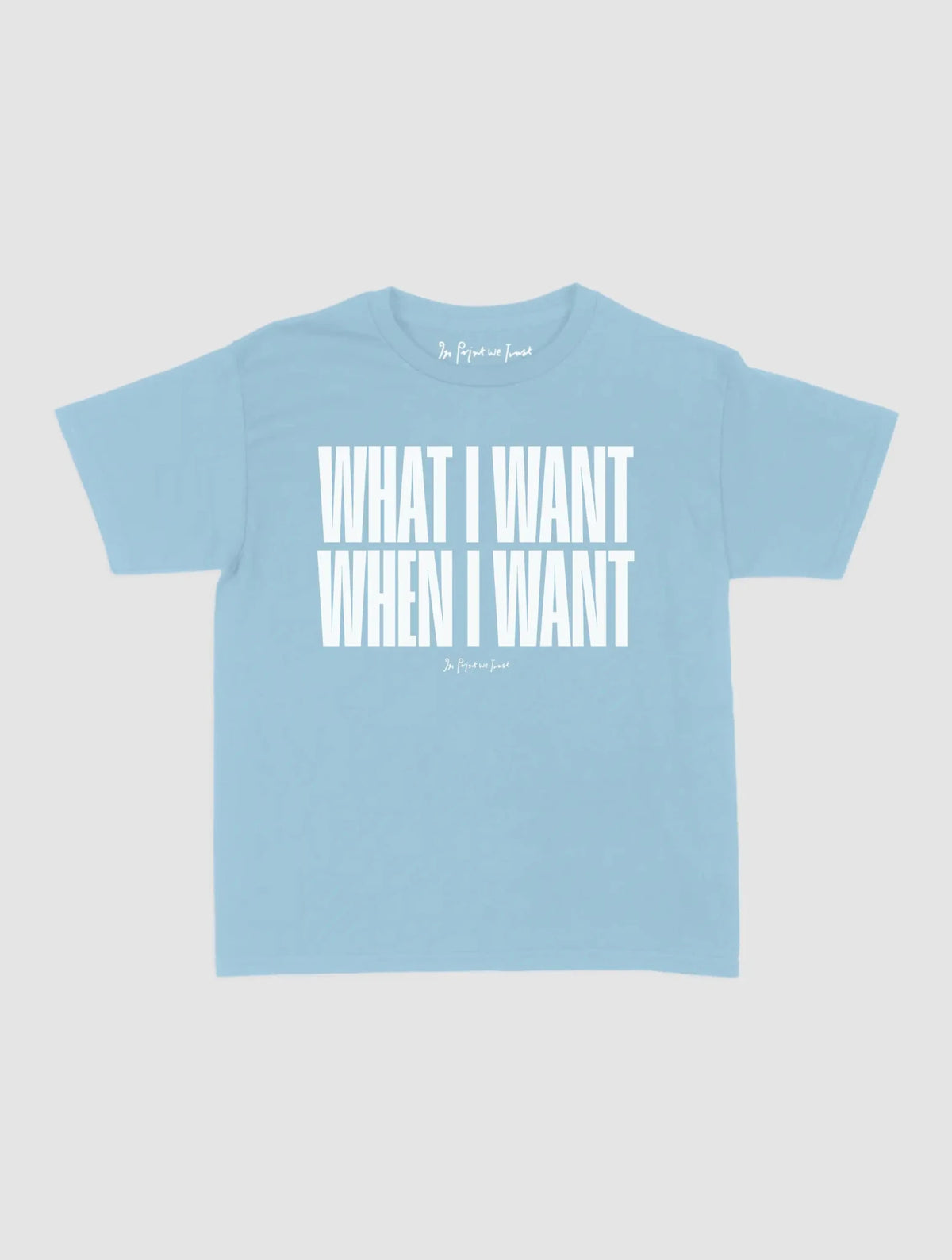 what i want baby tee - In Print We Trust