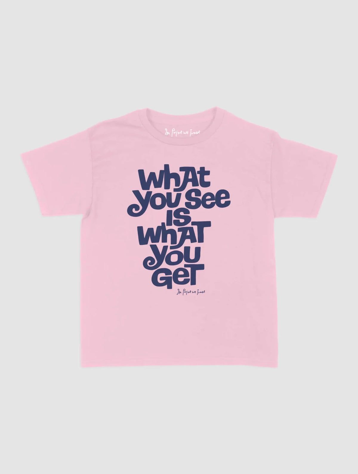 what you see baby tee - In Print We Trust