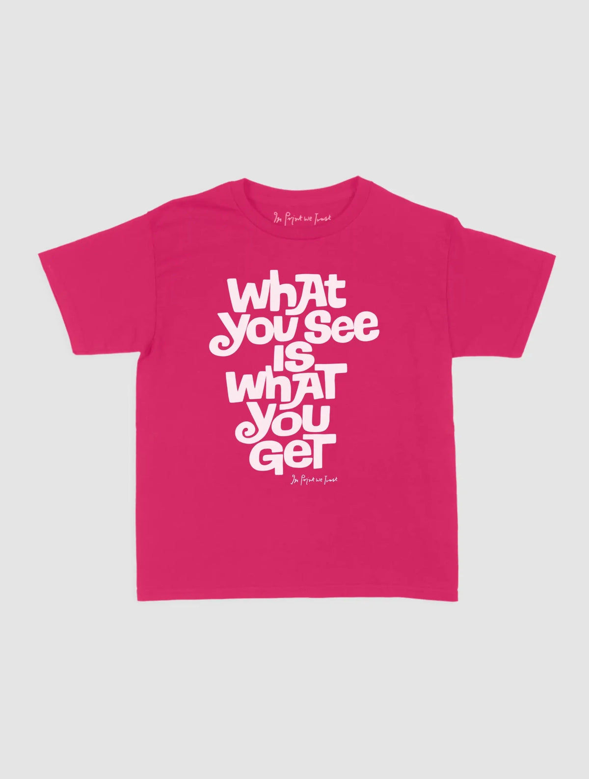 what you see baby tee - In Print We Trust