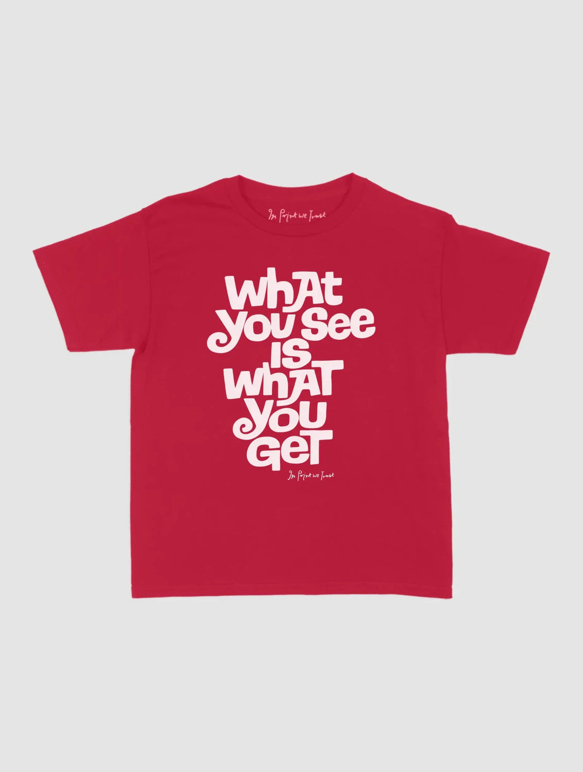 what you see baby tee - In Print We Trust