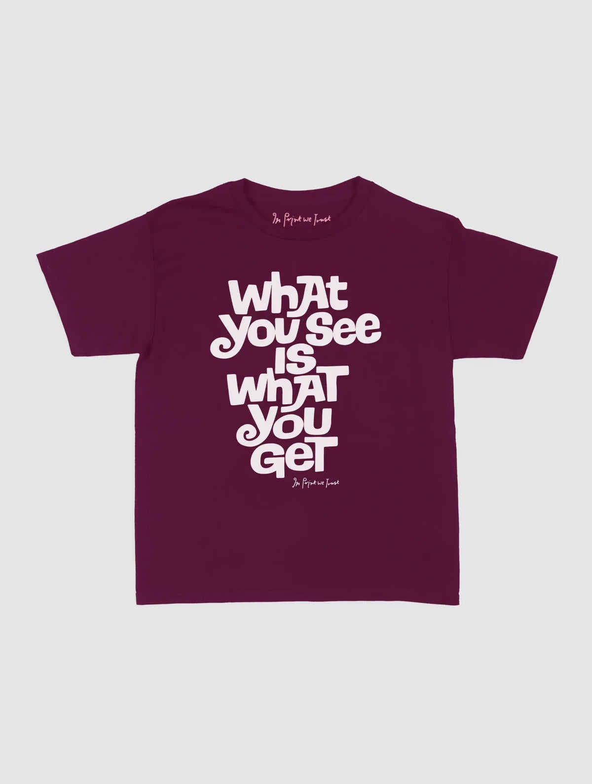 what you see baby tee - In Print We Trust