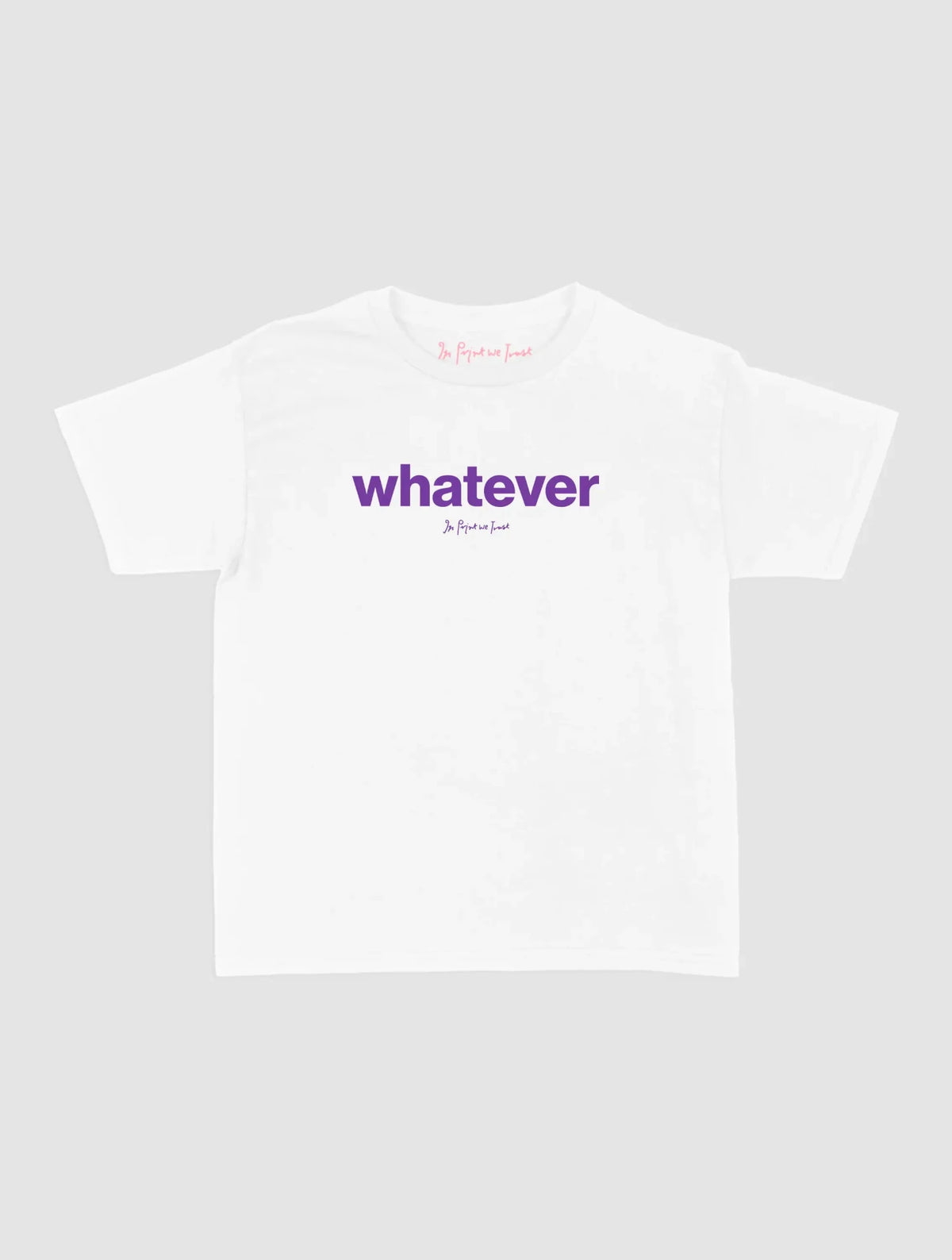 whatever baby tee - In Print We Trust
