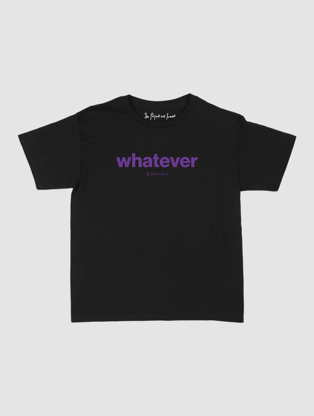 whatever baby tee - In Print We Trust