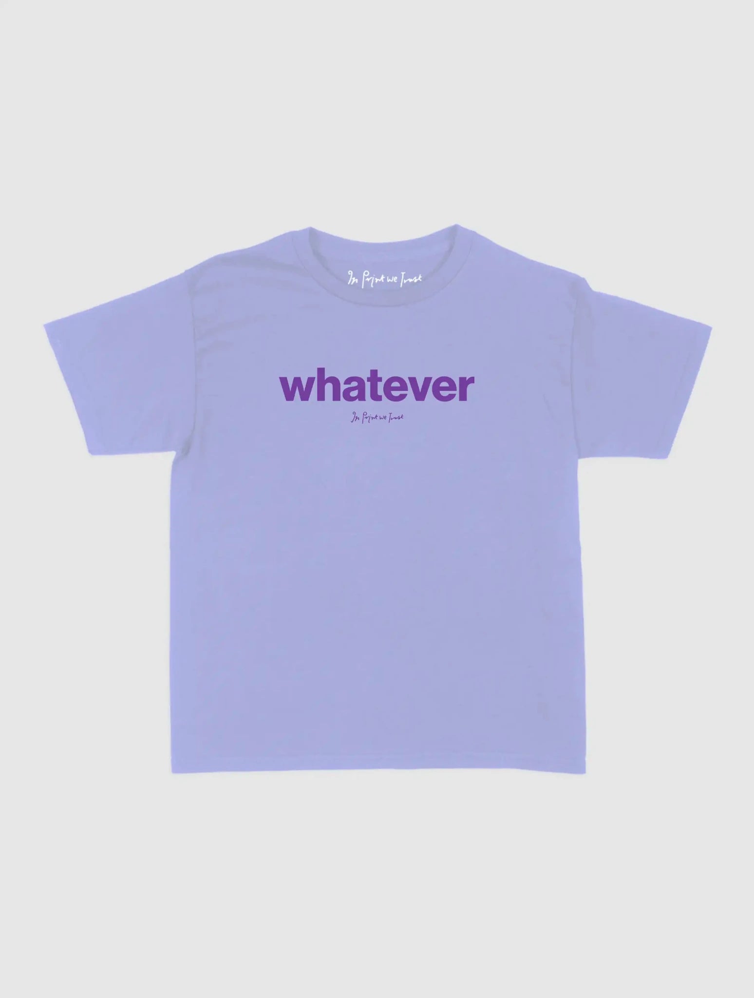 whatever baby tee - In Print We Trust