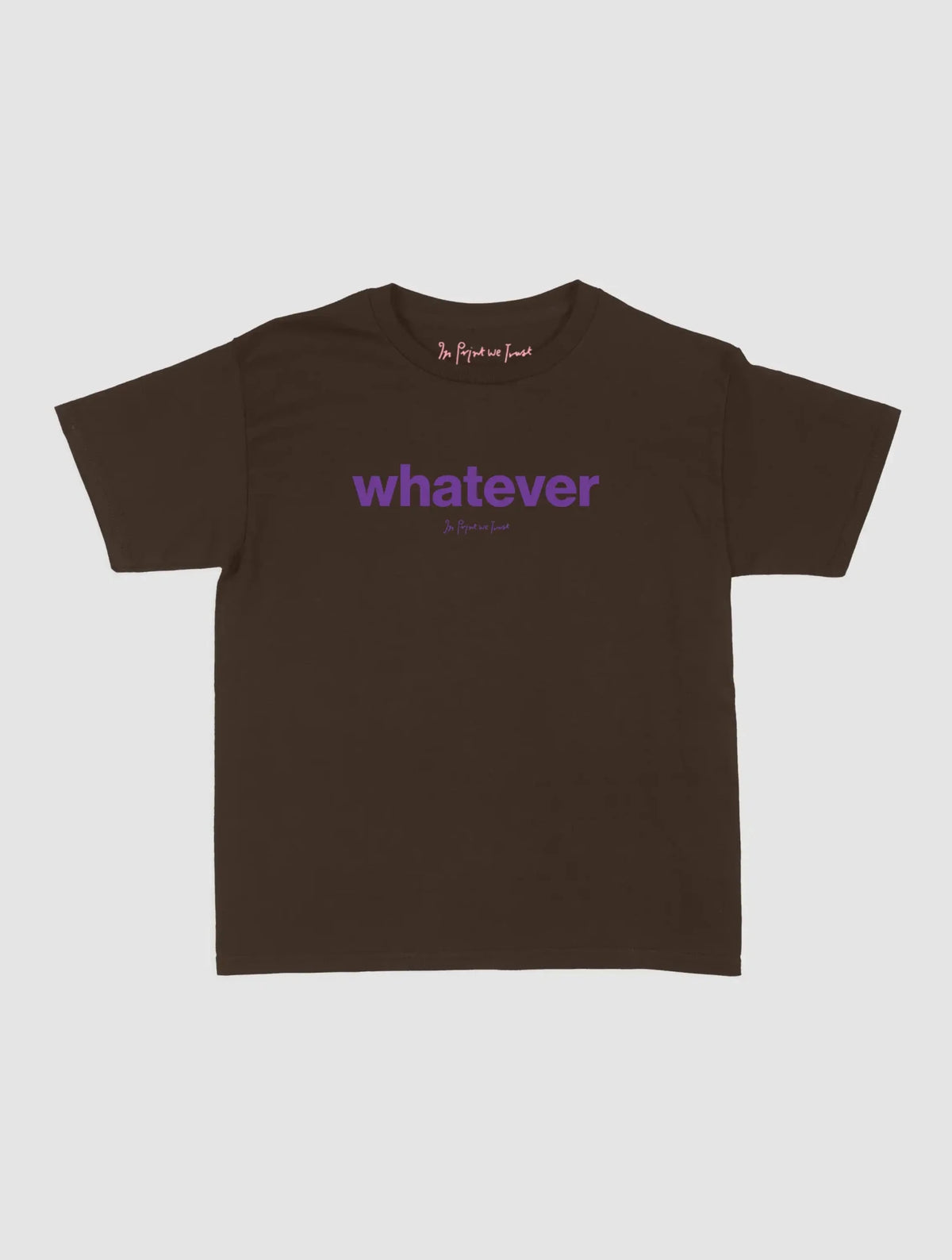 whatever baby tee - In Print We Trust