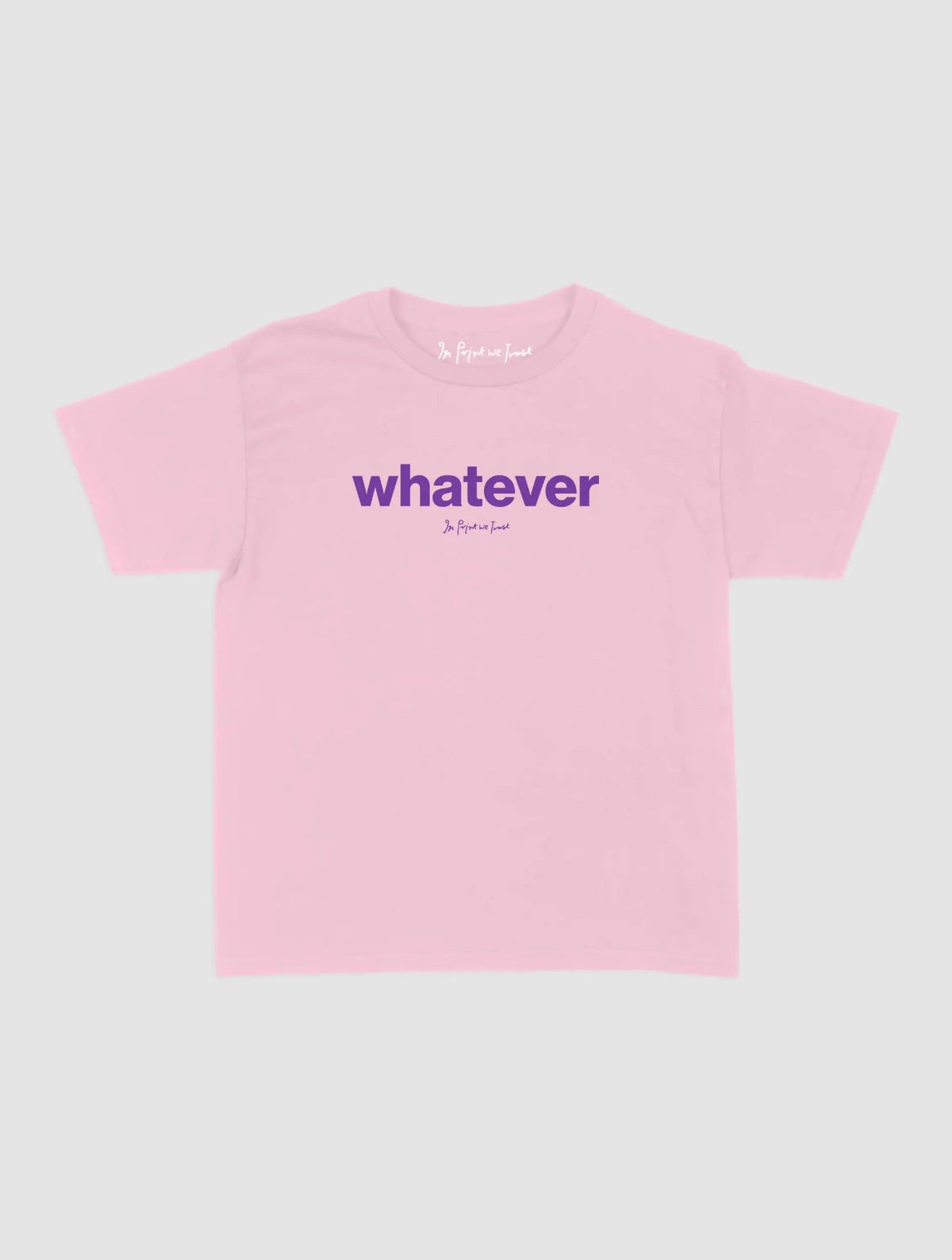whatever baby tee - In Print We Trust