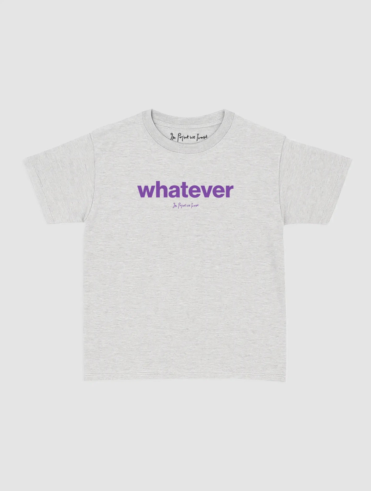 whatever baby tee - In Print We Trust