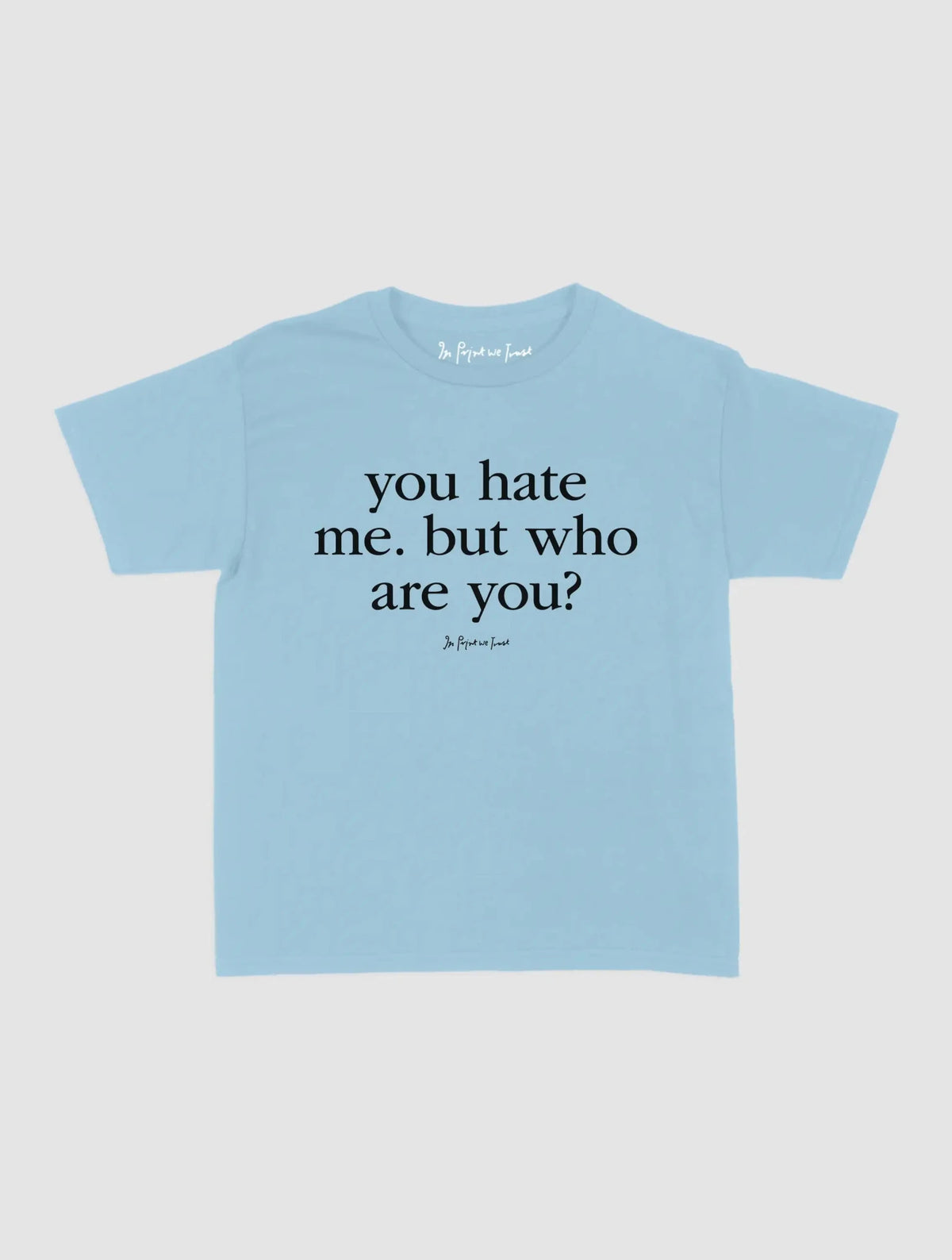 who are you baby tee - In Print We Trust