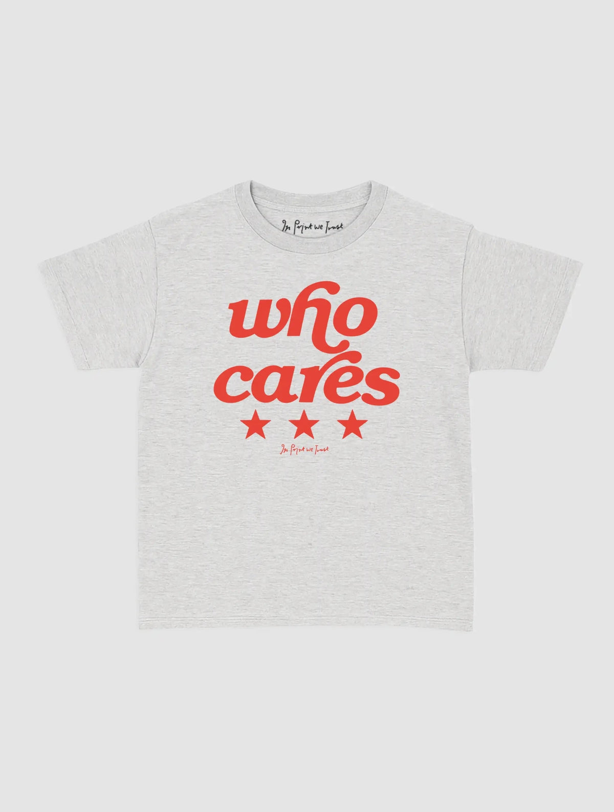 who cares baby tee - In Print We Trust