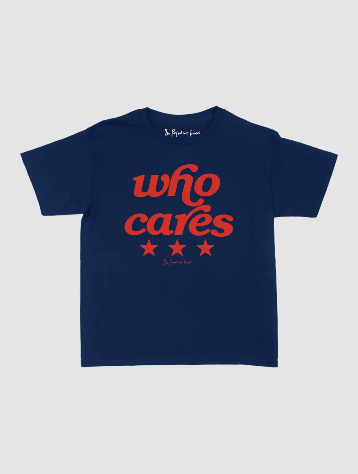 who cares baby tee - In Print We Trust