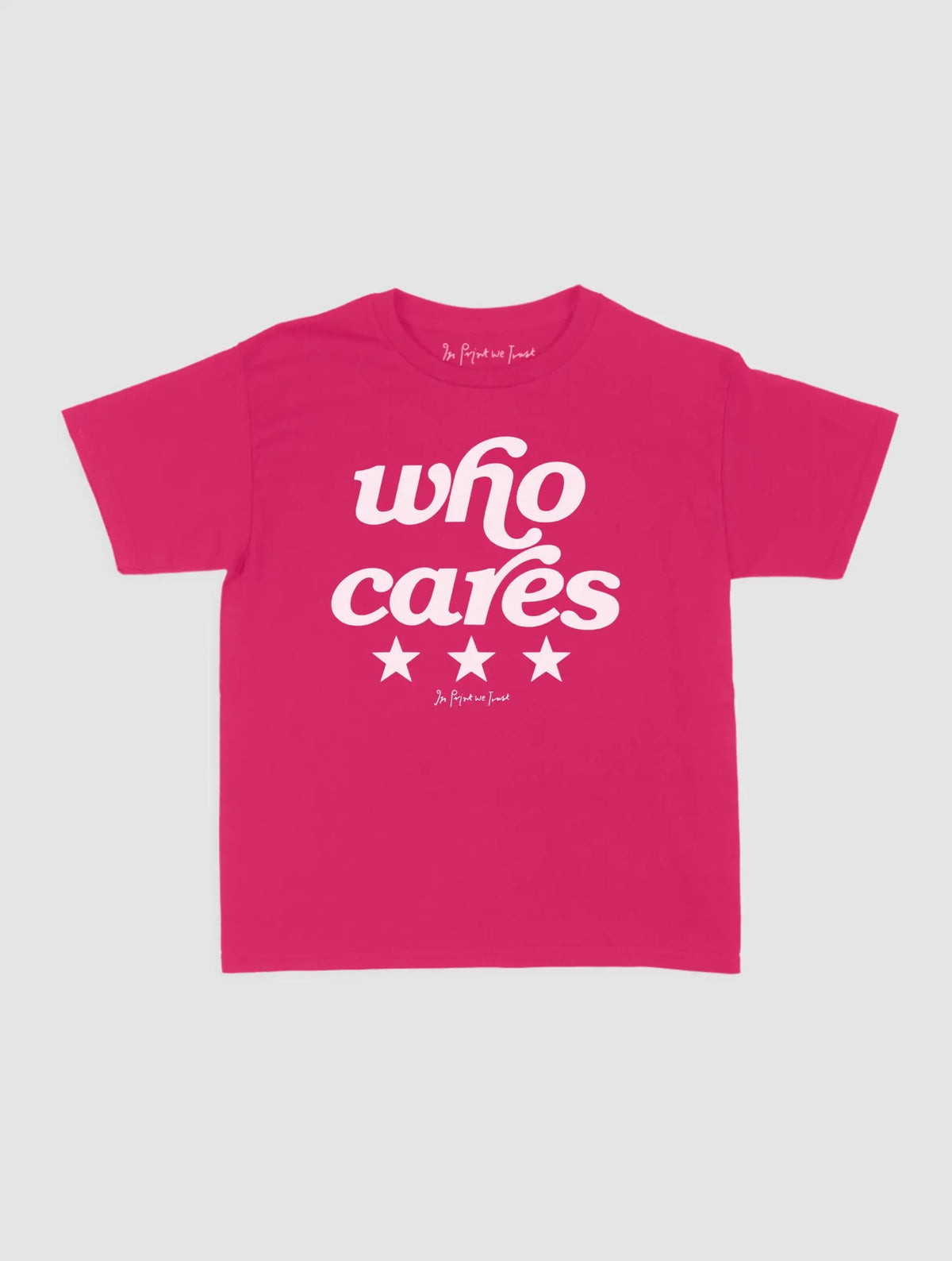 who cares baby tee - In Print We Trust
