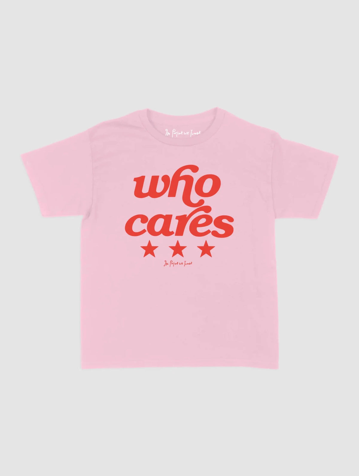 who cares baby tee - In Print We Trust