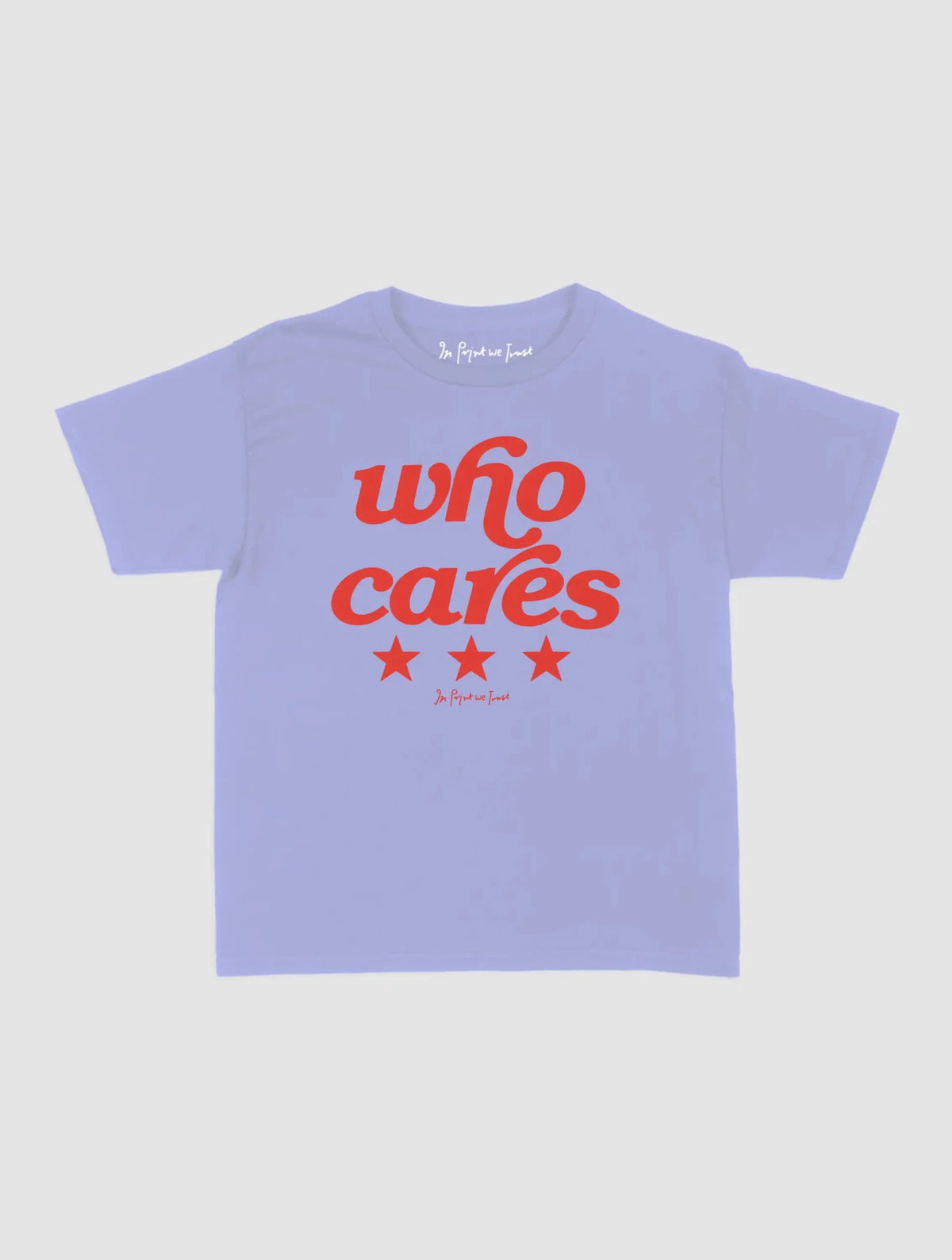 who cares baby tee - In Print We Trust