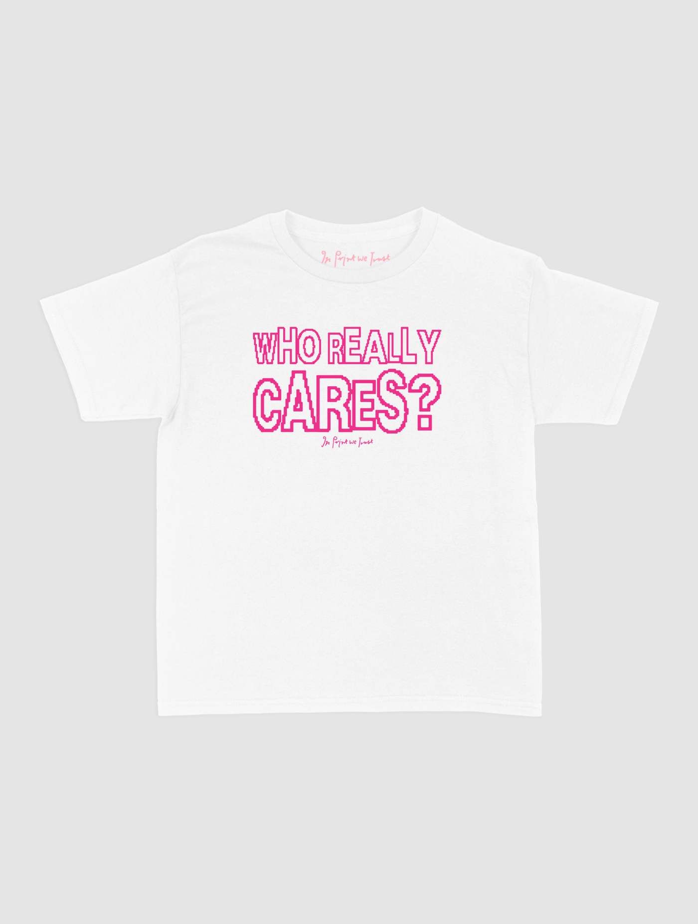 who really cares baby tee - In Print We Trust
