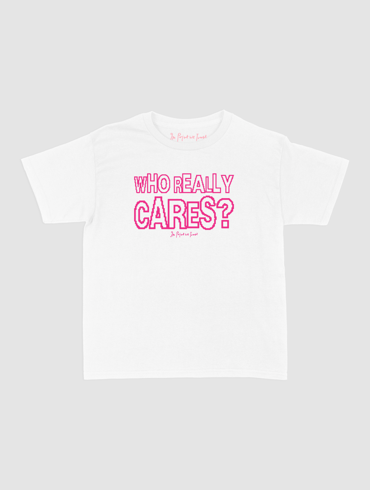 who really cares baby tee - In Print We Trust