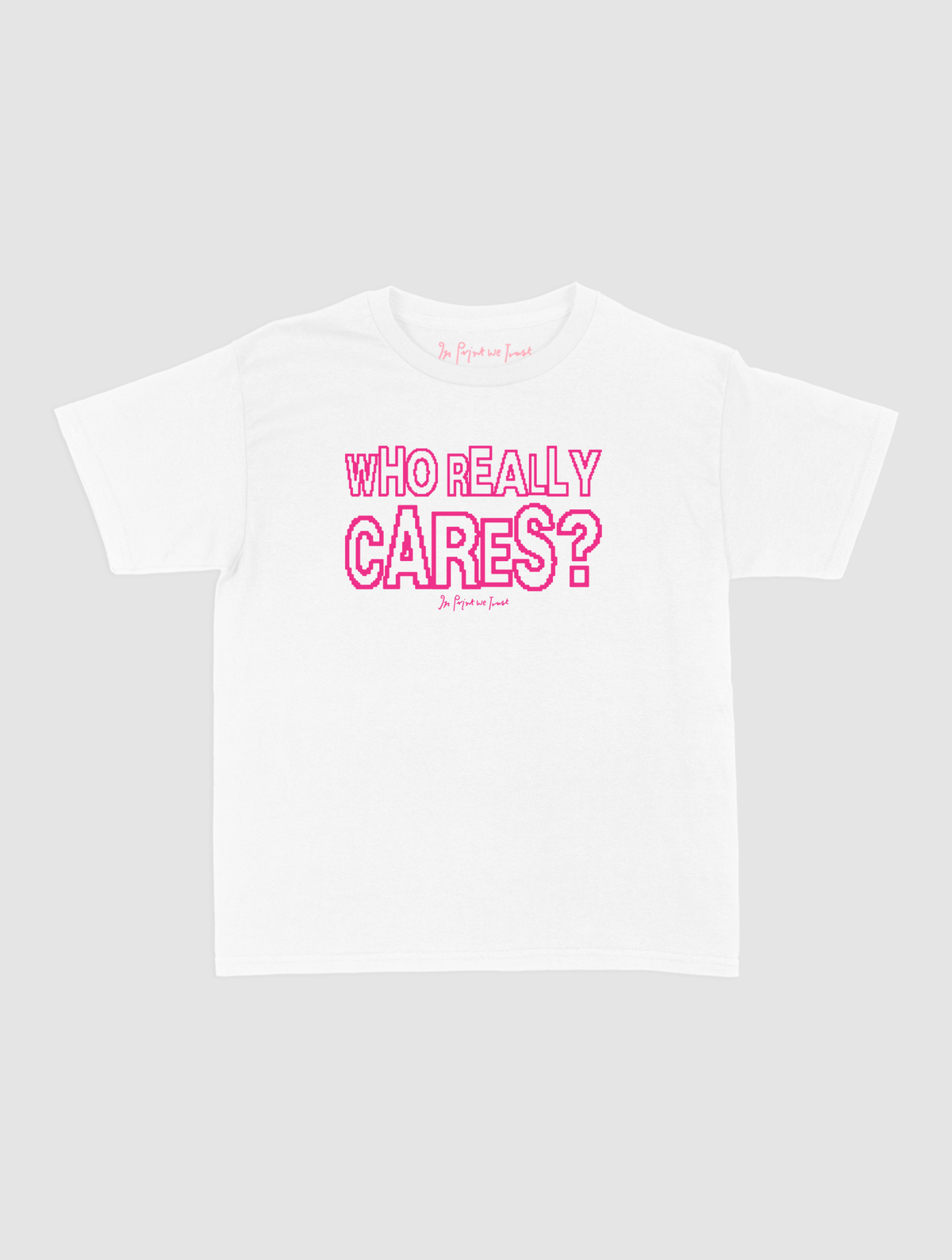 who really cares baby tee - In Print We Trust