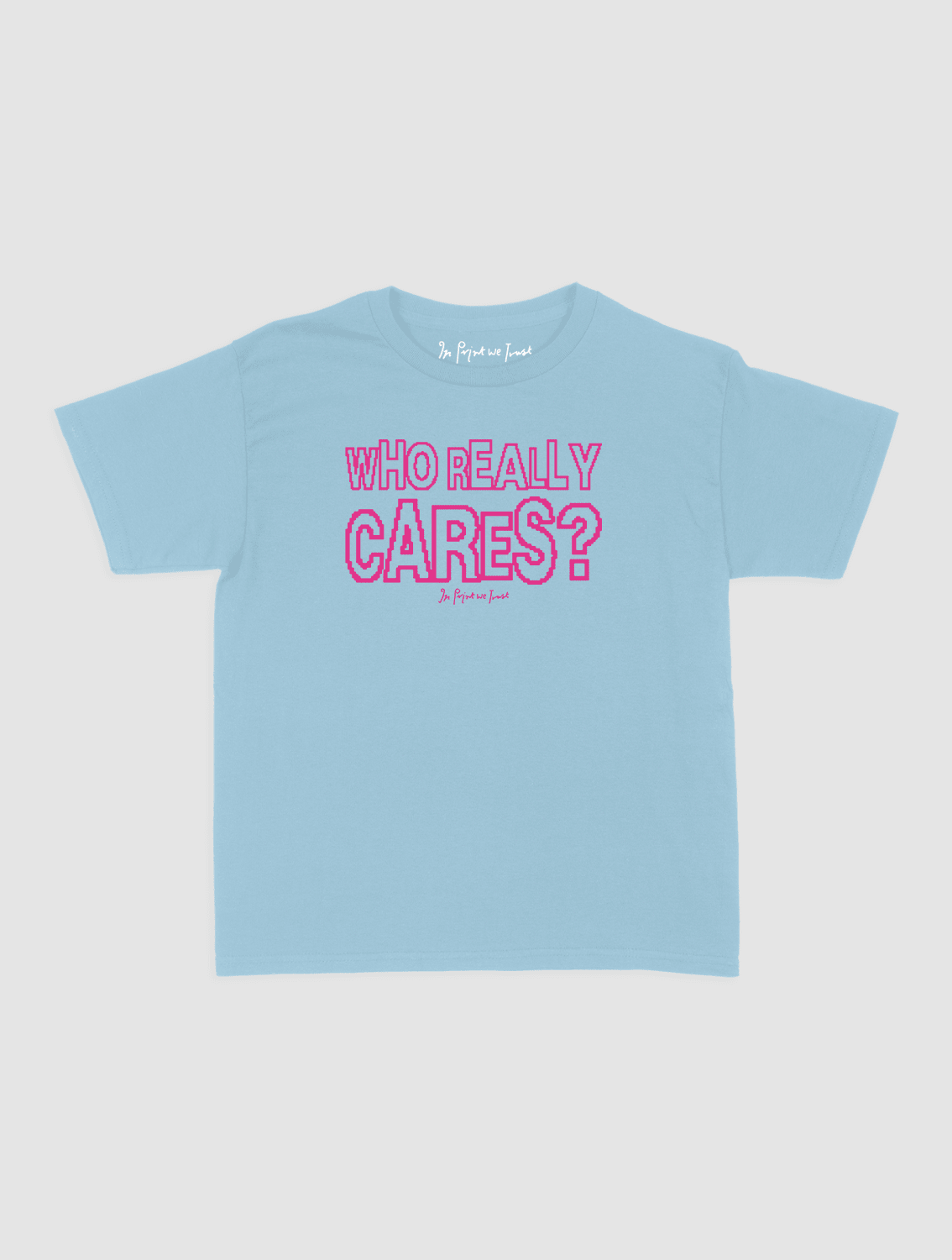 who really cares baby tee - In Print We Trust