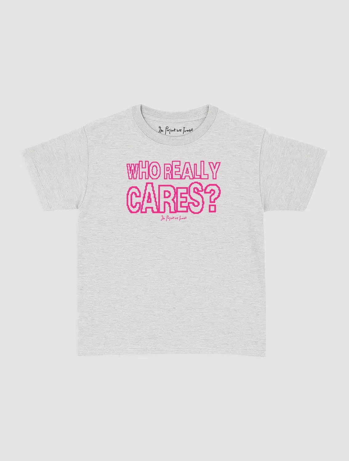 who really cares baby tee - In Print We Trust
