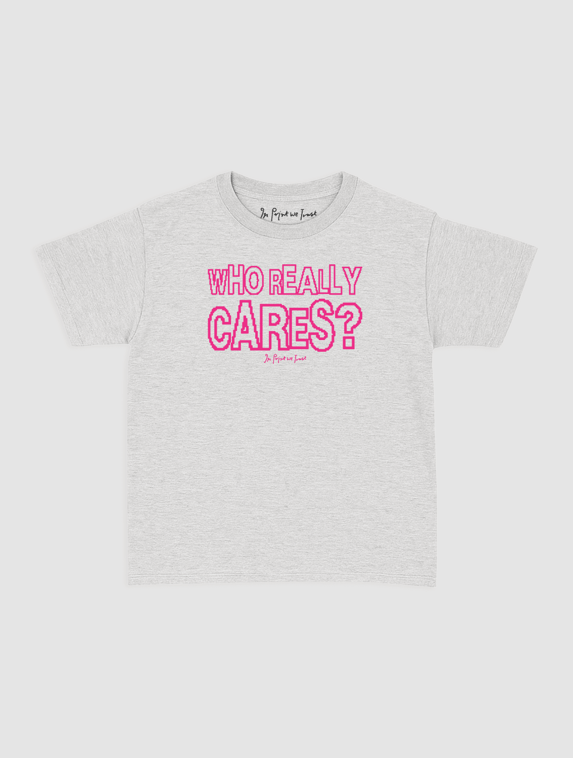 who really cares baby tee - In Print We Trust