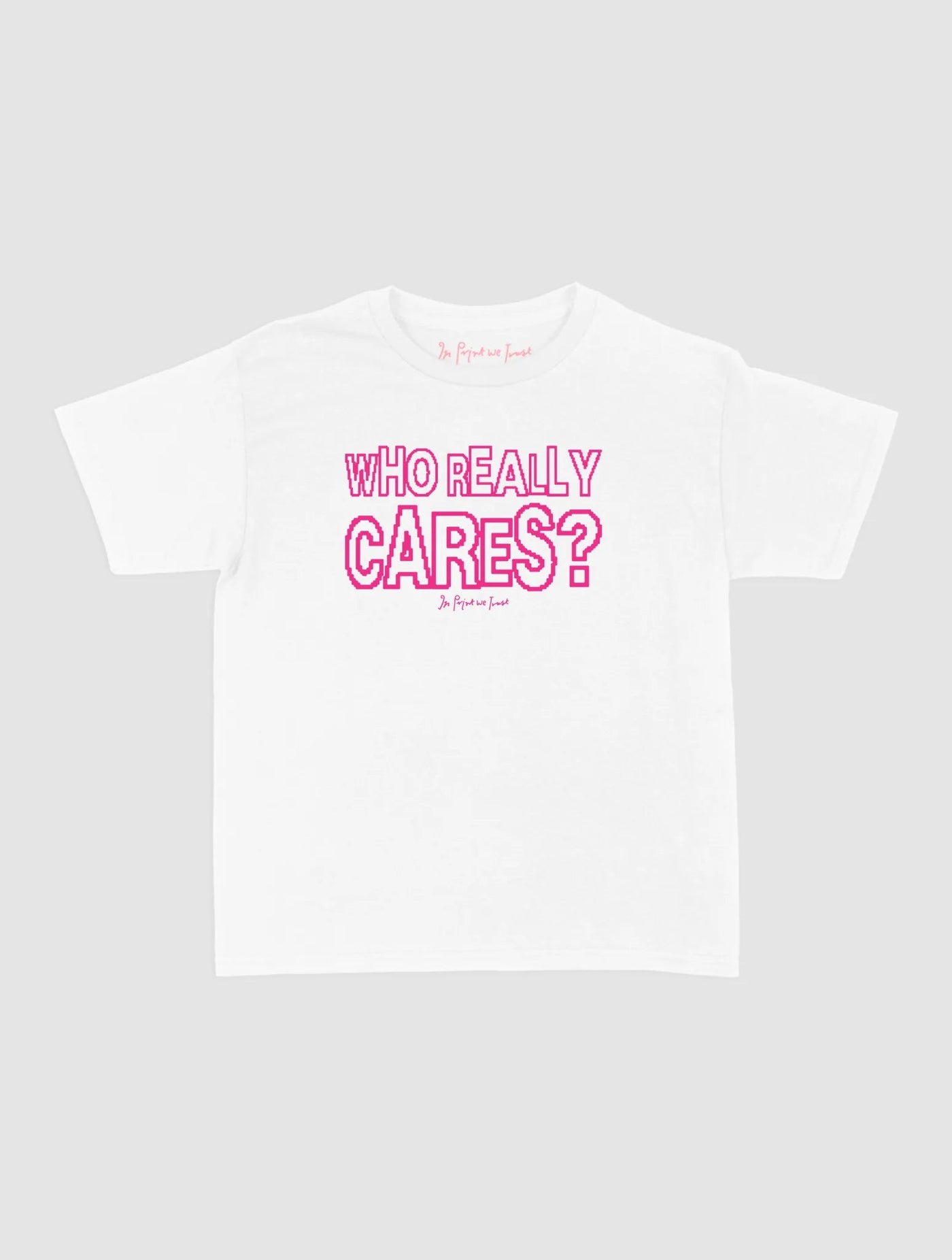 who really cares baby tee - In Print We Trust