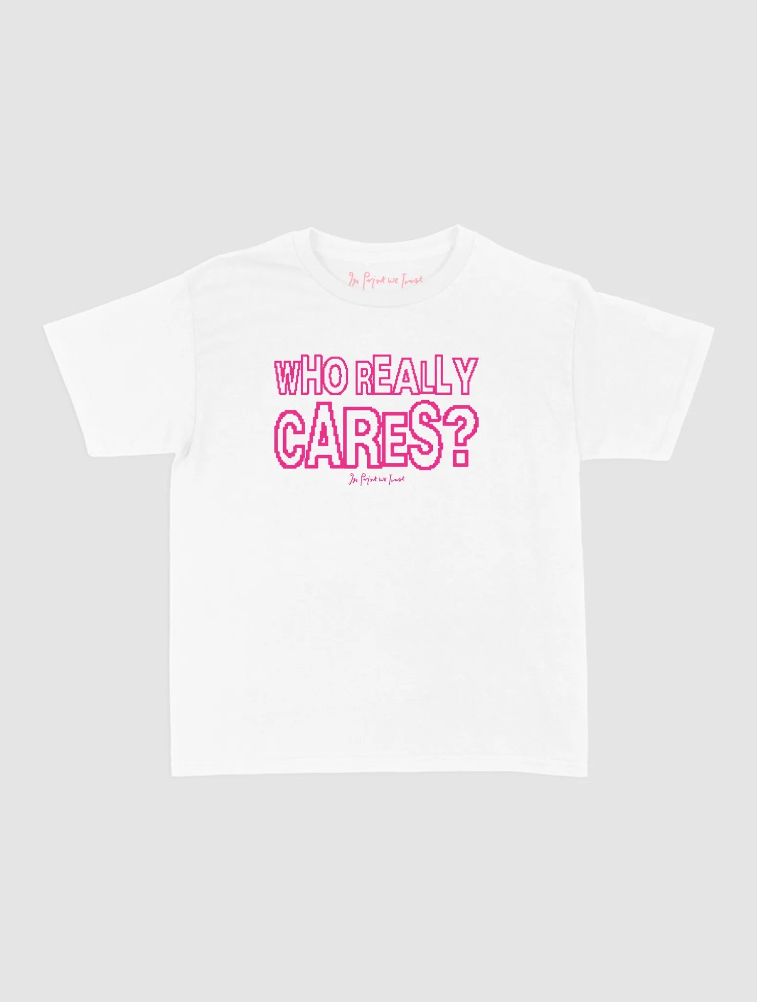 who really cares baby tee - In Print We Trust
