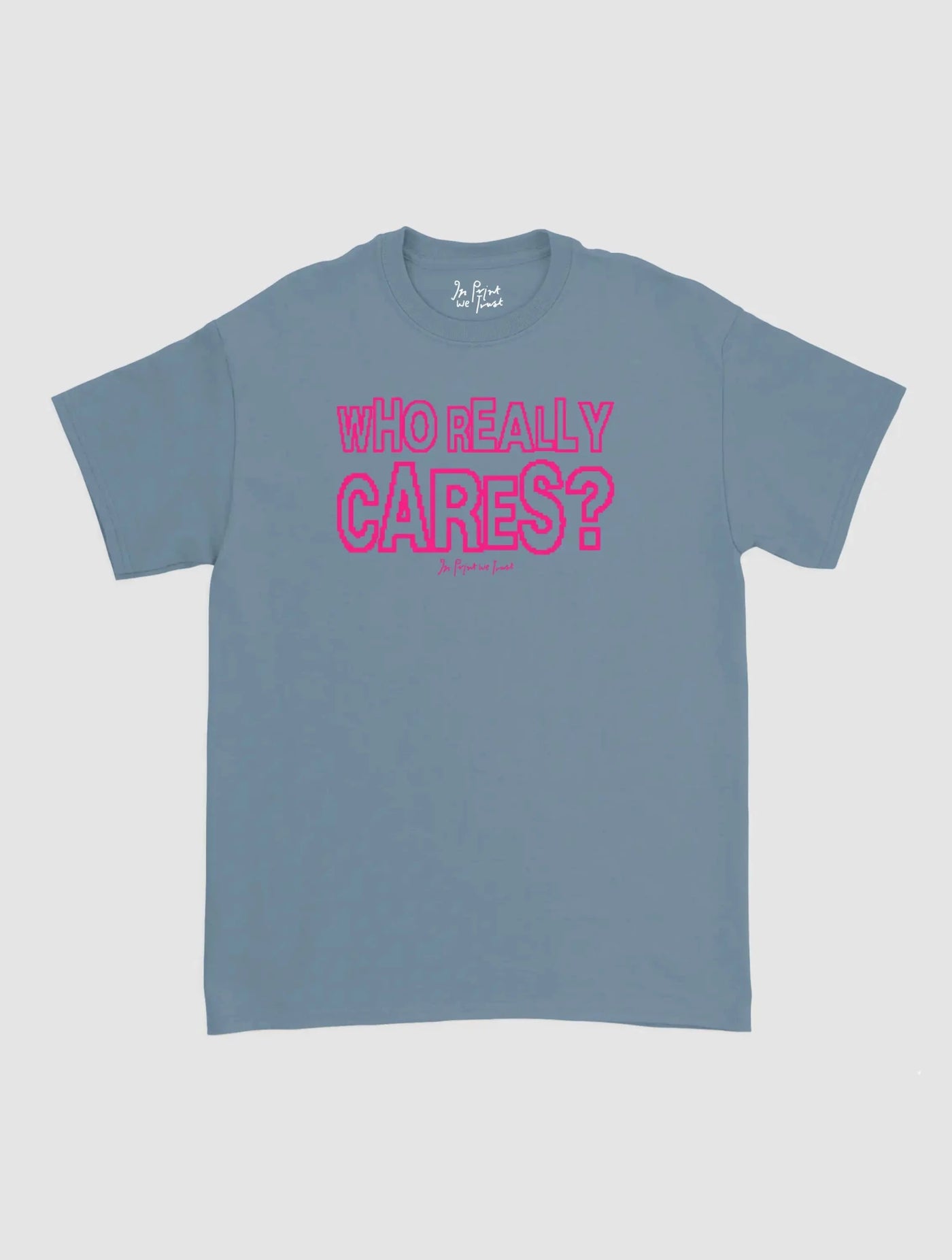 who really cares classic tee - In Print We Trust
