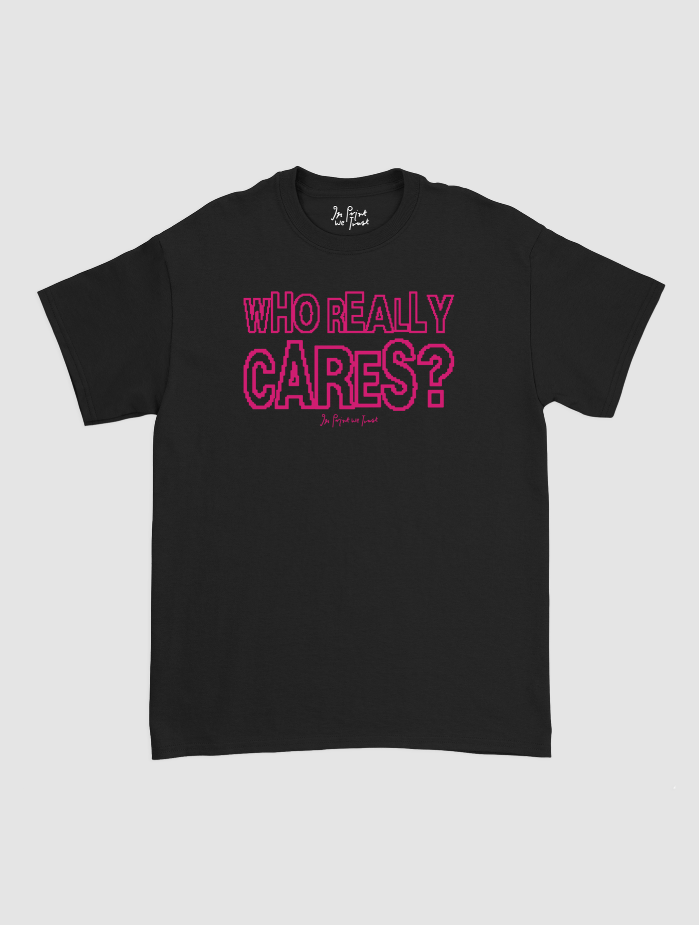 who really cares classic tee - In Print We Trust