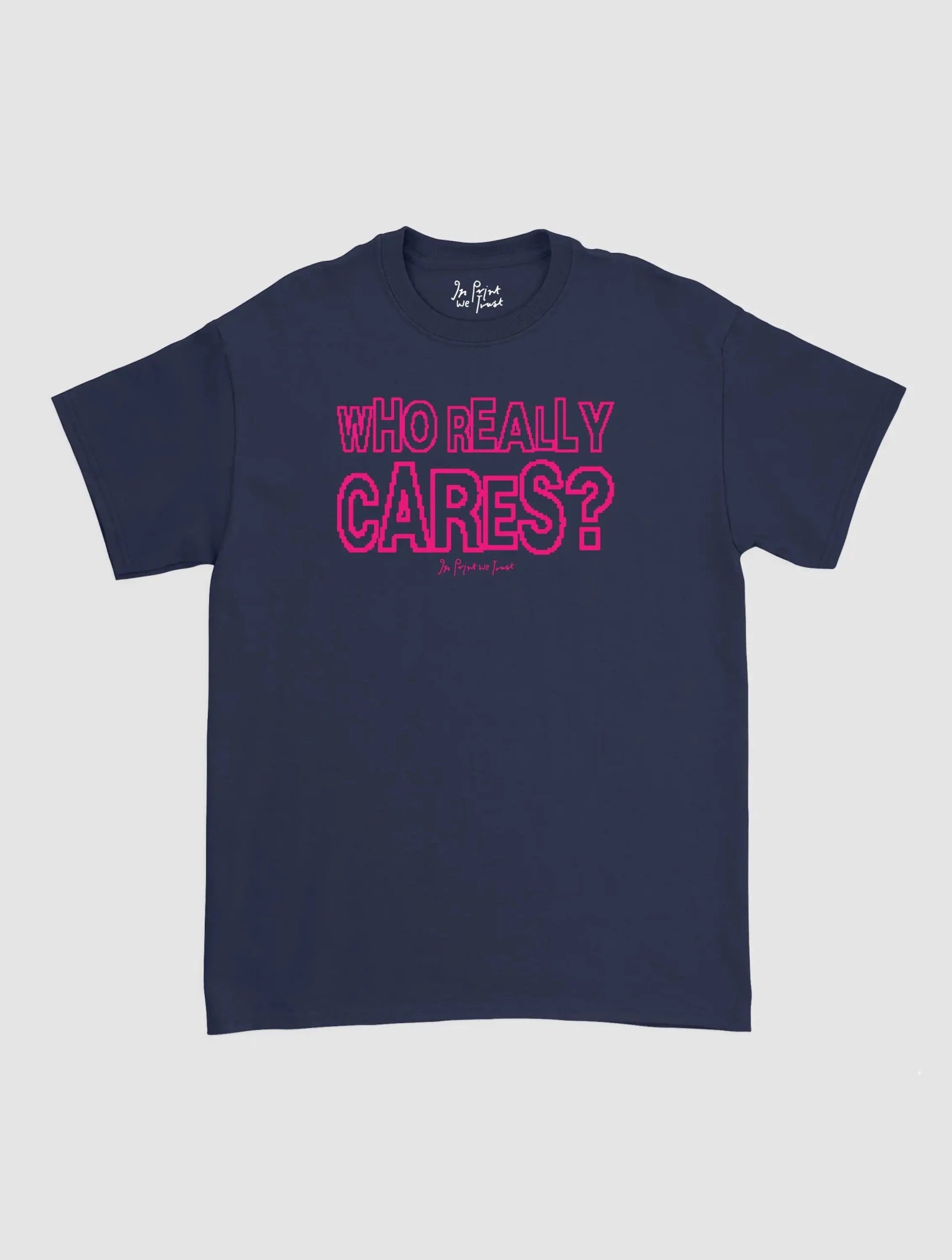 who really cares classic tee - In Print We Trust