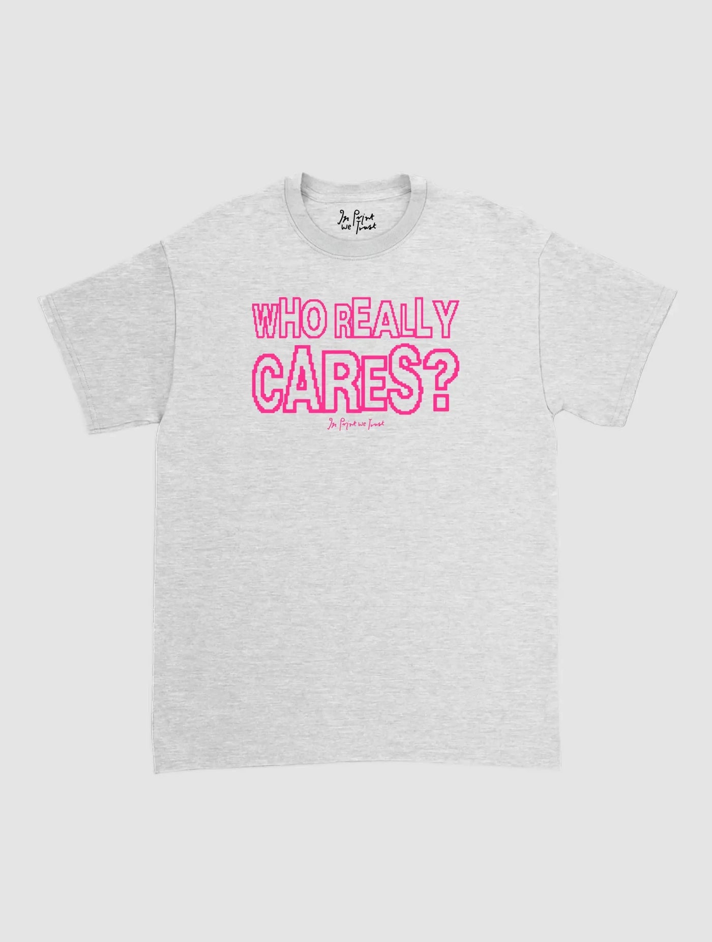 who really cares classic tee - In Print We Trust