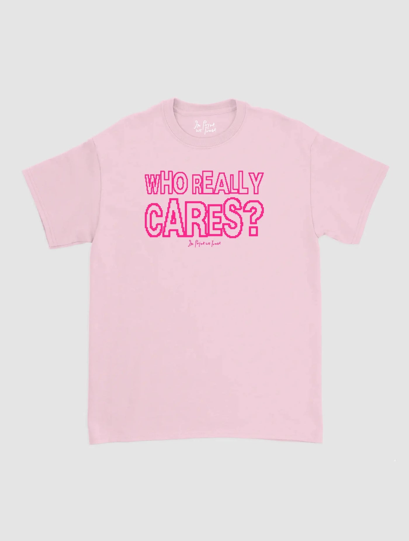 who really cares classic tee - In Print We Trust