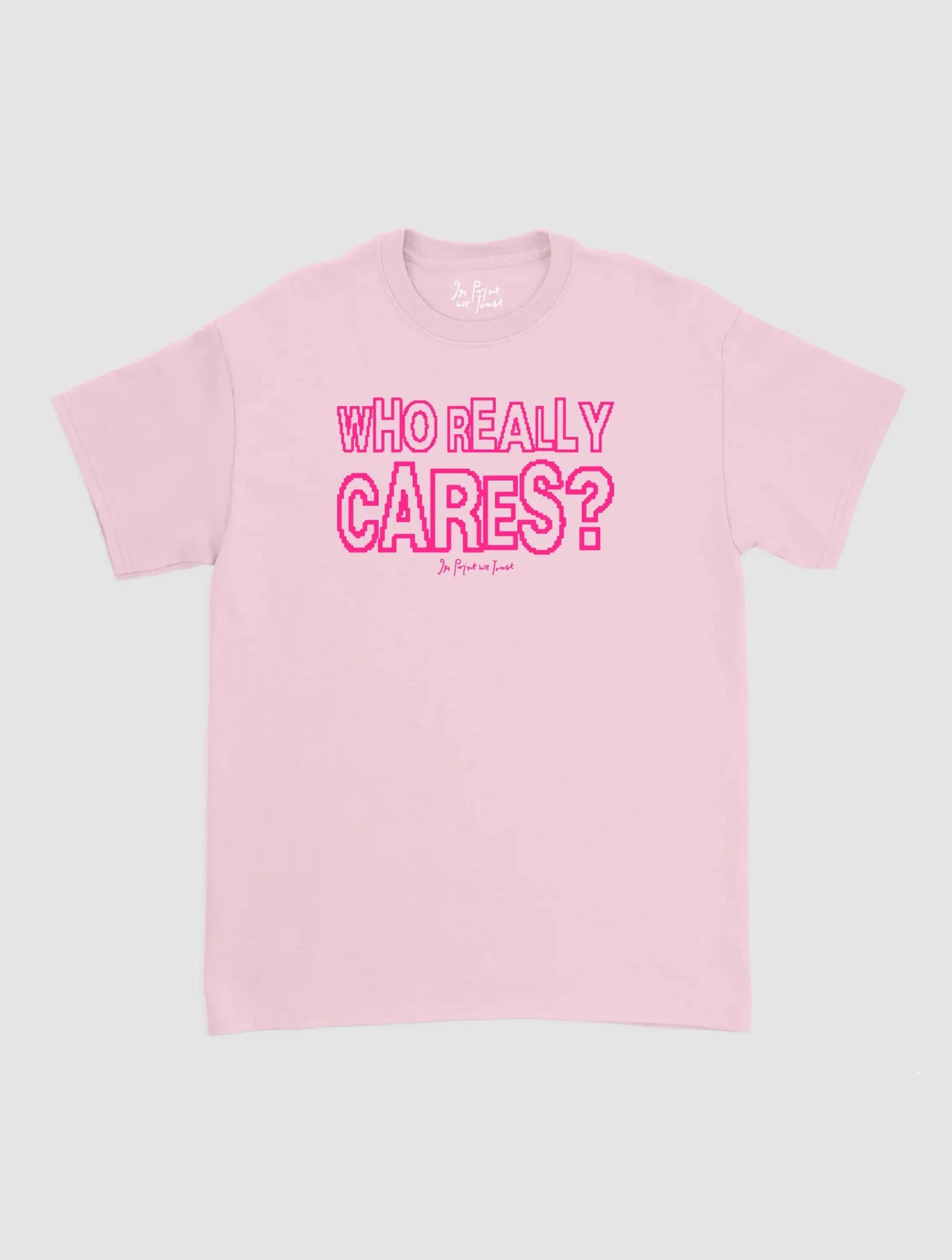 who really cares classic tee - In Print We Trust