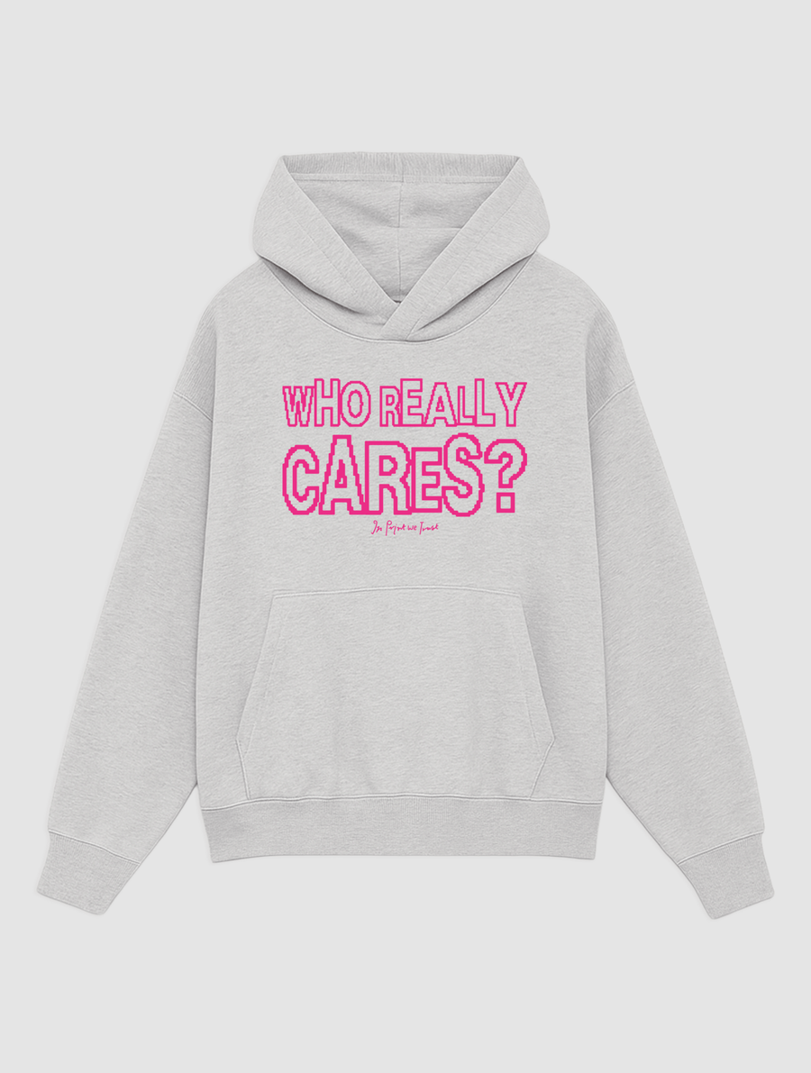 who really cares? grey hoodie - In Print We Trust