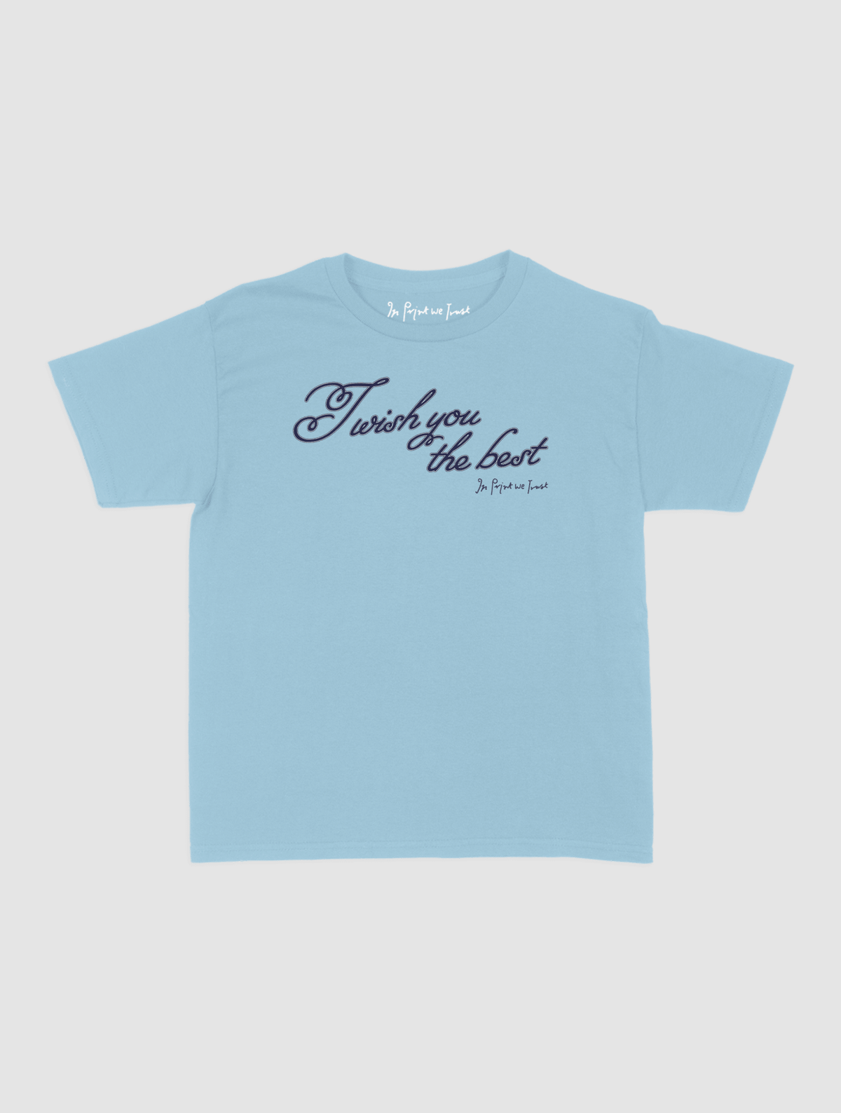 wish you the best baby tee - In Print We Trust
