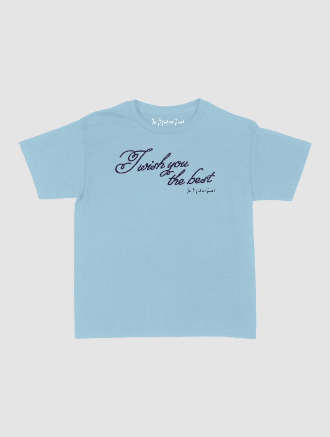 wish you the best baby tee - In Print We Trust