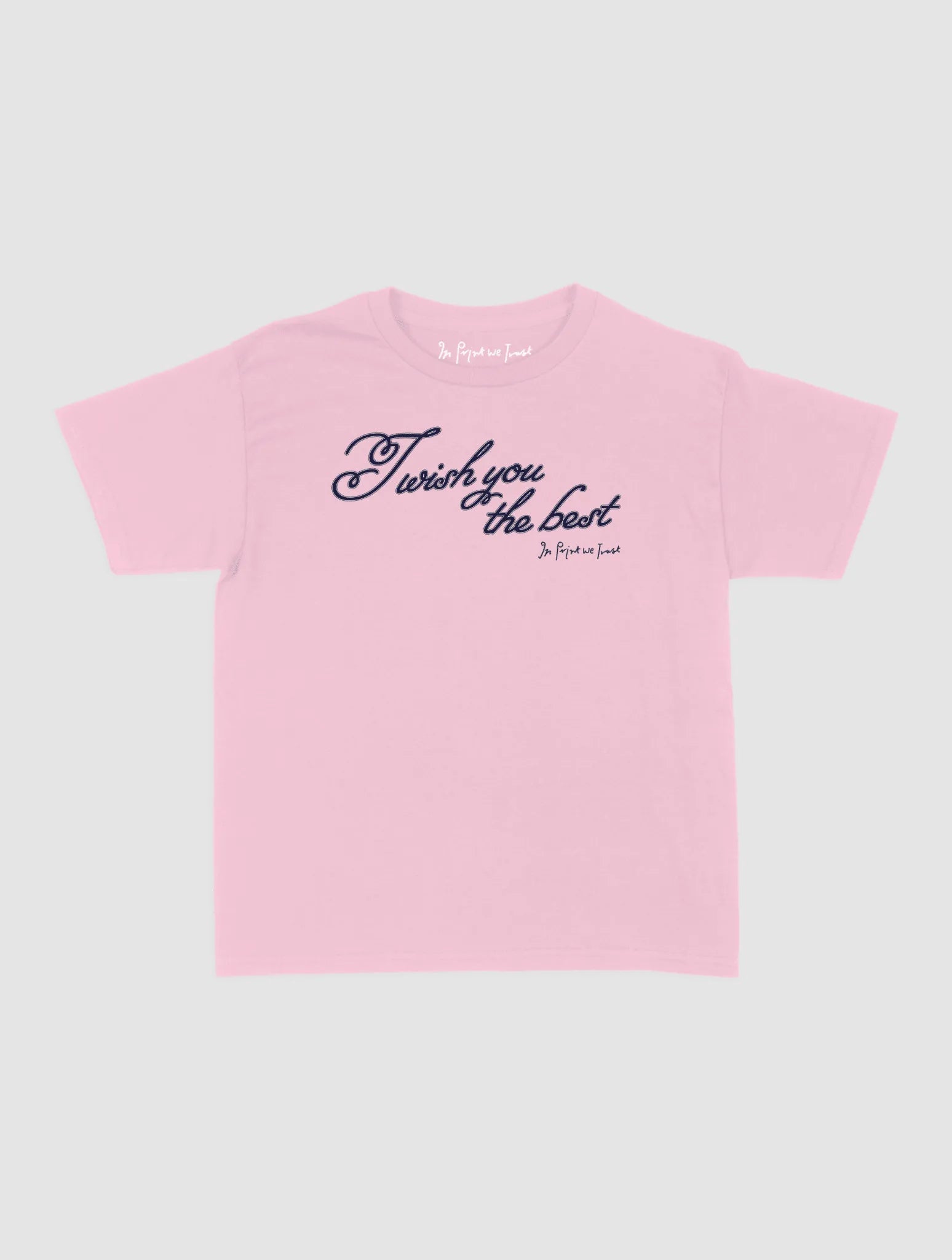 wish you the best baby tee - In Print We Trust