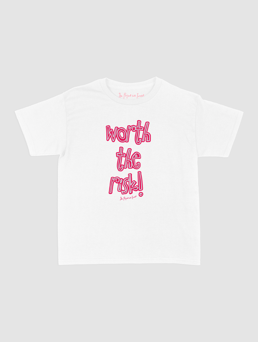 worth the risk! baby tee - In Print We Trust