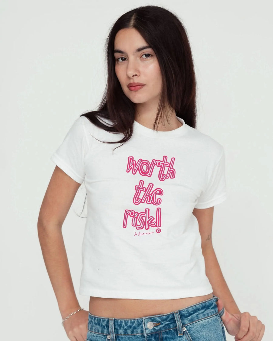worth the risk! baby tee - In Print We Trust