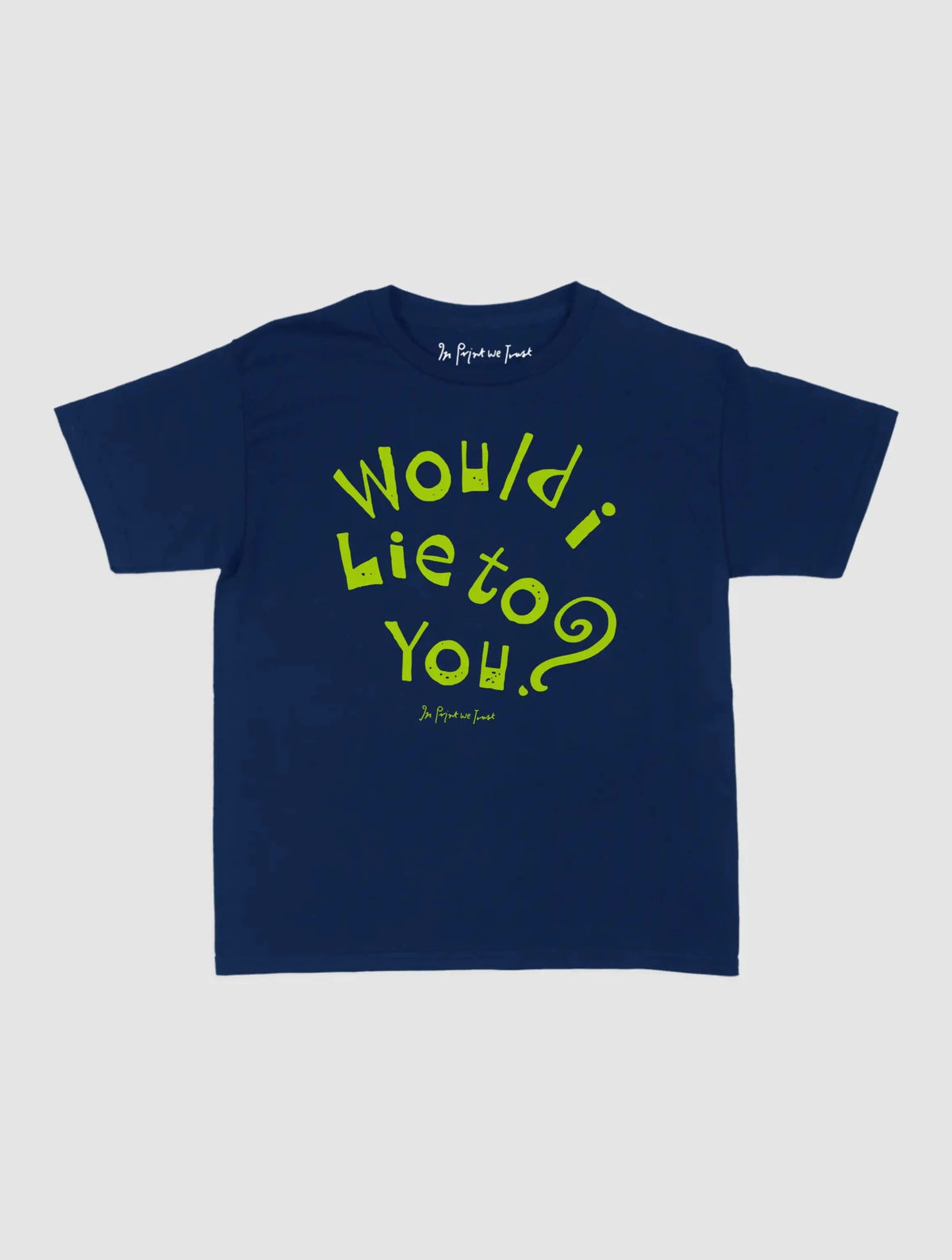 would i lie to you baby tee - In Print We Trust