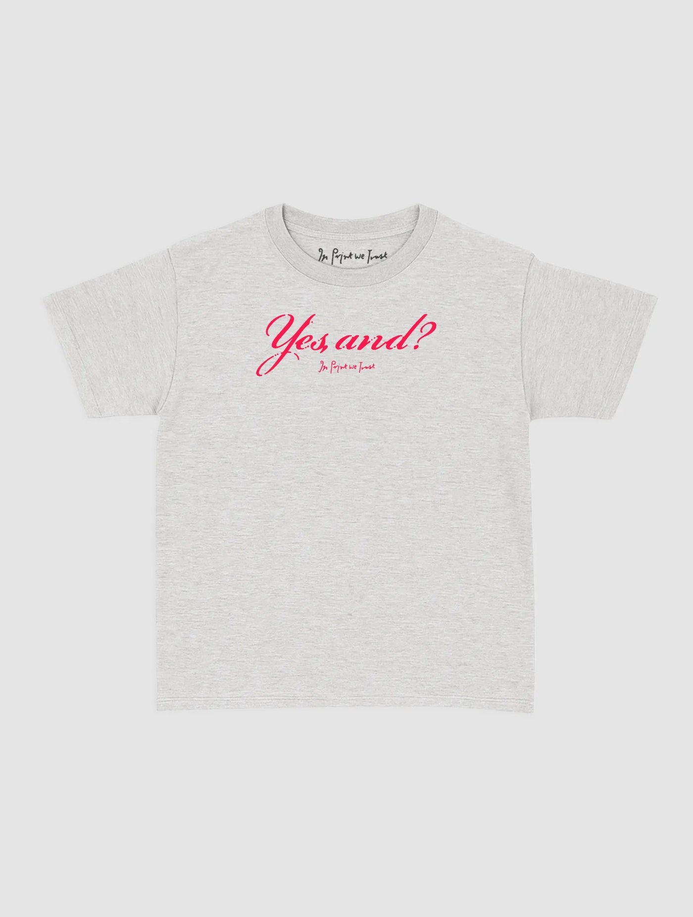 yes, and? baby tee - In Print We Trust