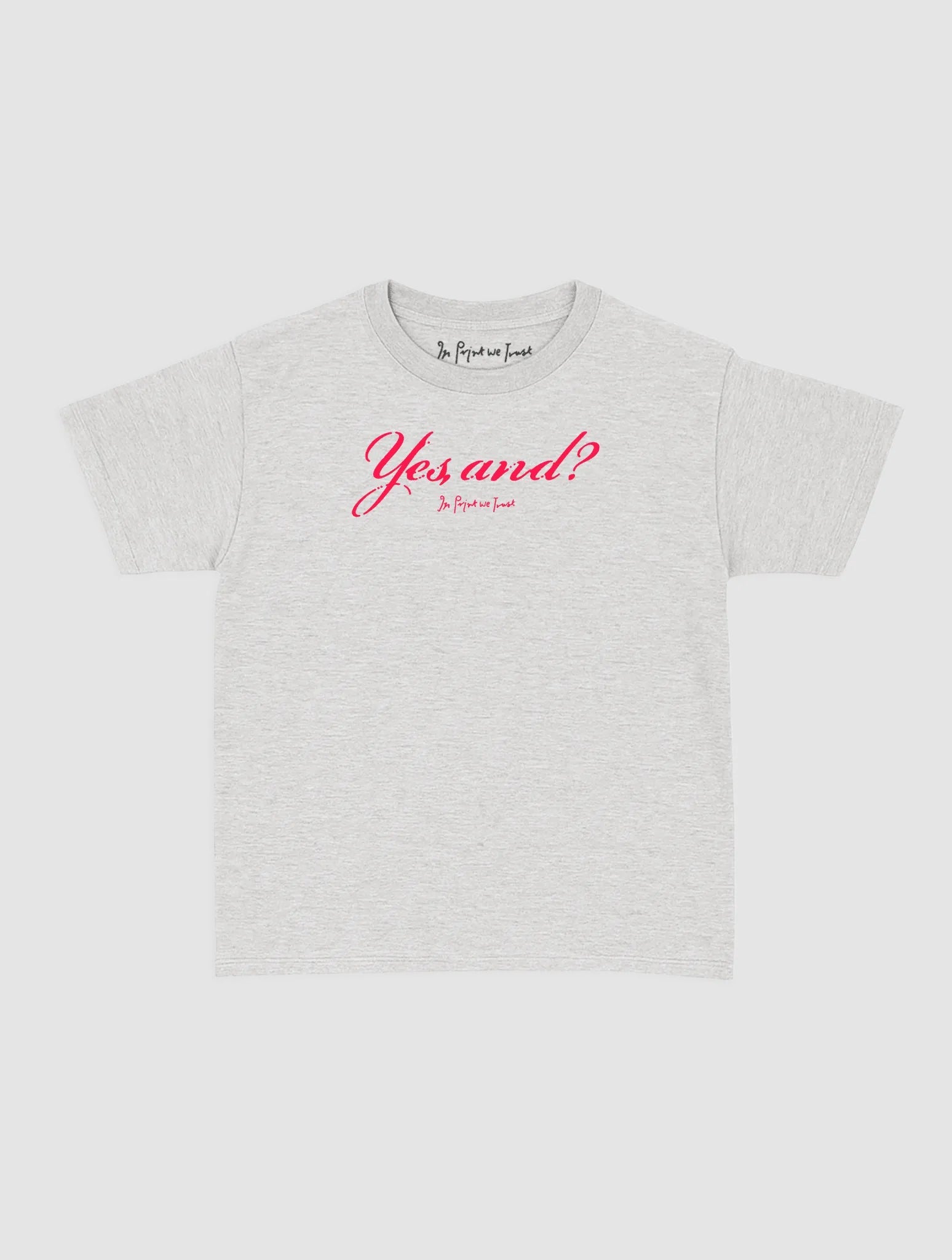 yes, and? baby tee - In Print We Trust