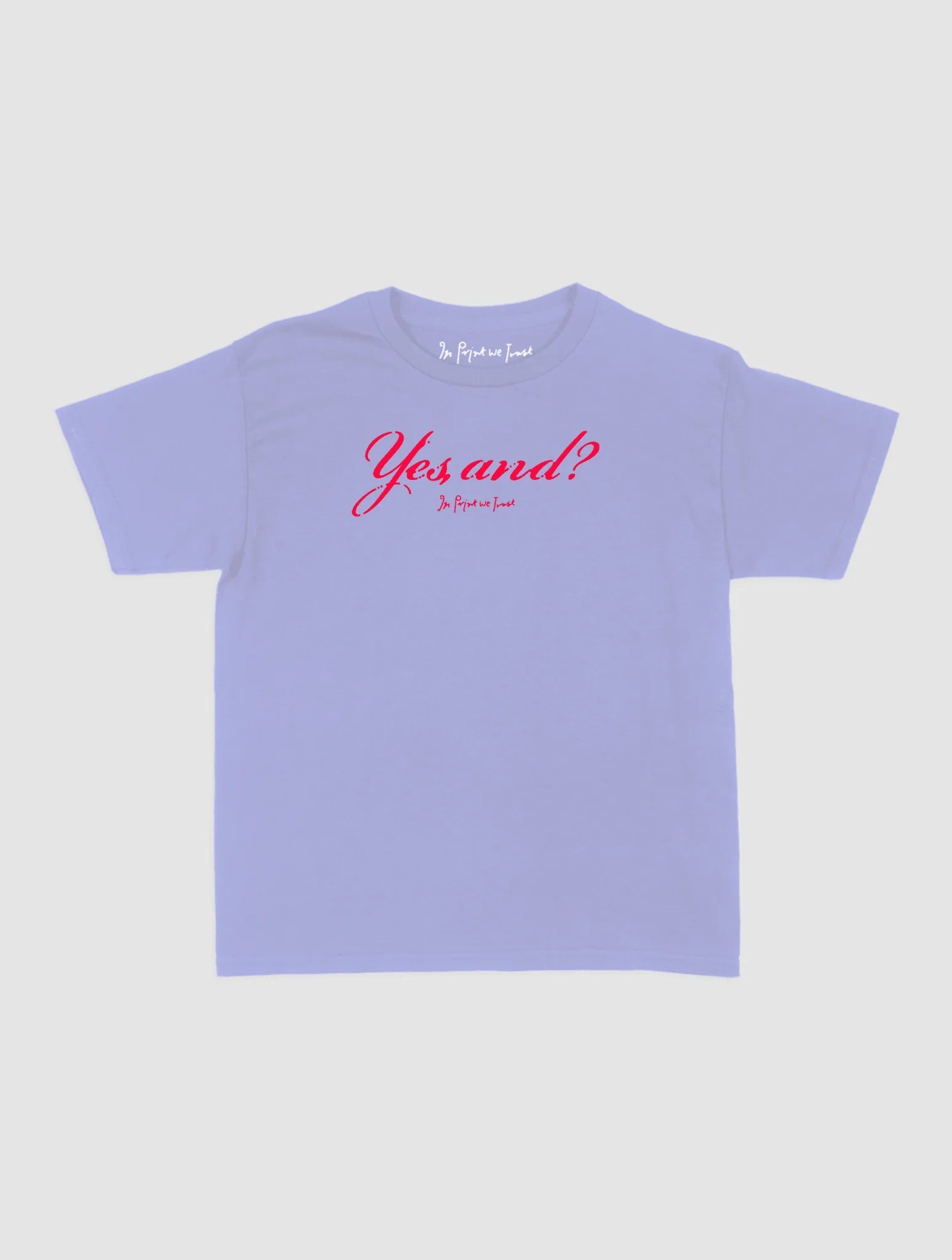 yes, and? baby tee - In Print We Trust