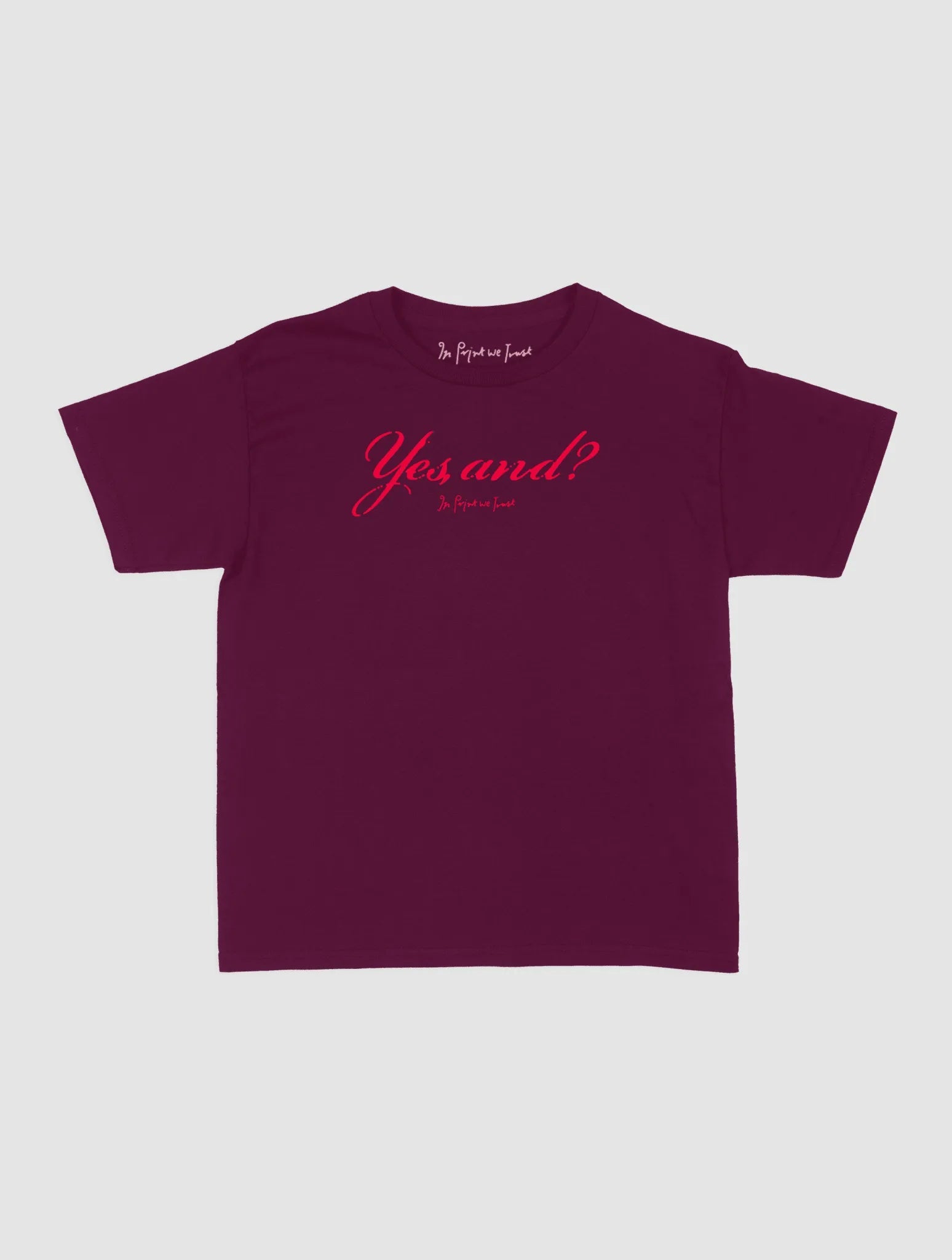 yes, and? baby tee - In Print We Trust